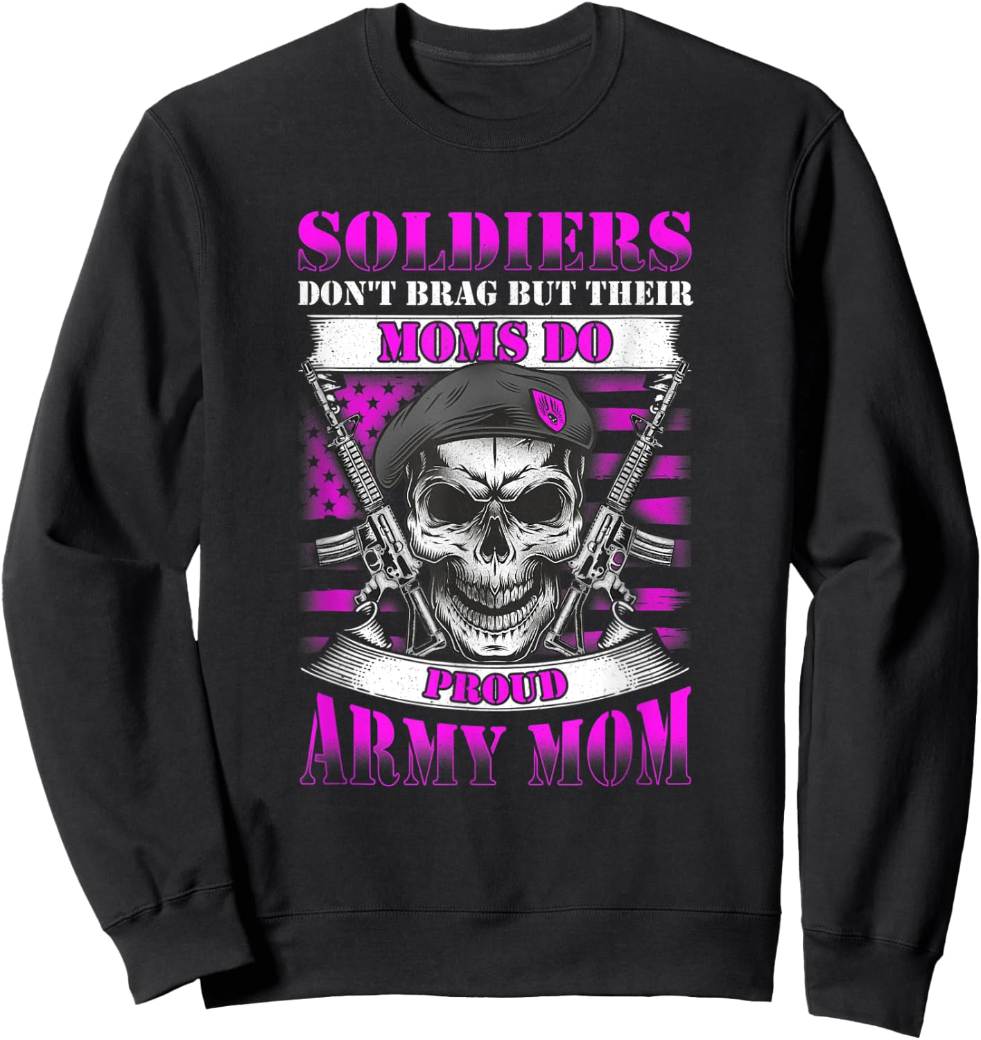 Soldiers Don't Brag But Moms Do Proud Army Mom Mother Sweatshirt - Sweatshirt | Black