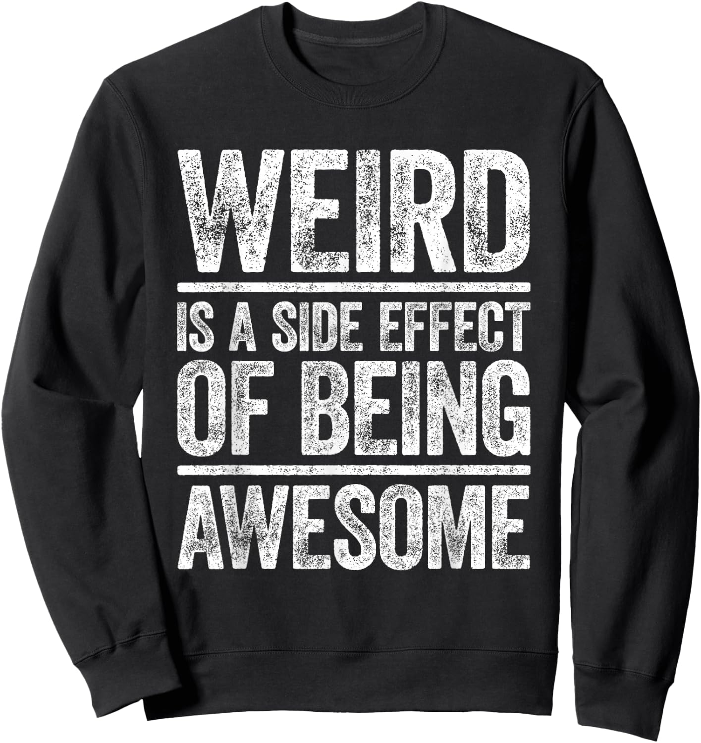 Weird Is A Side Effect Of Being Awesome Shirt Sarcastic Joke Sweatshirt - Sweatshirt | Black