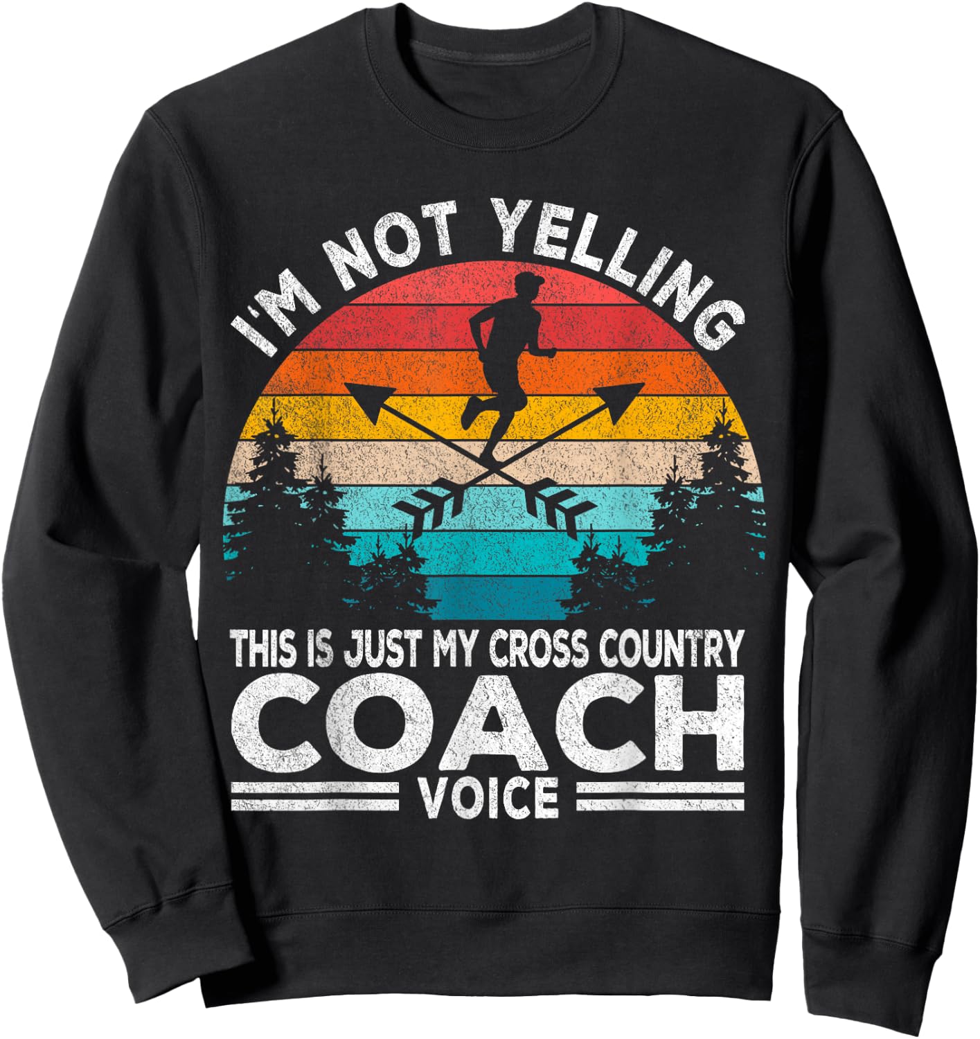 I'm Not Yelling Cross Country Coach Running Coach Retro Sweatshirt - Sweatshirt | Black