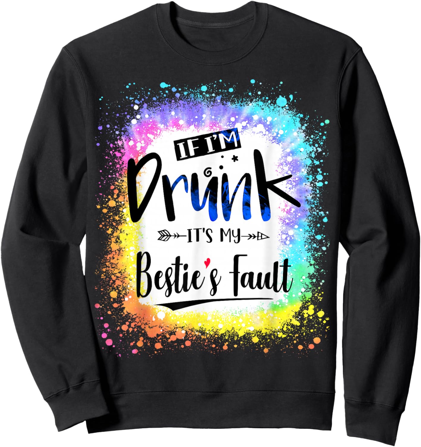 If I'm Drunk It's my Bestie's Fault Friends Couple Tie Dye Sweatshirt - Sweatshirt | Black