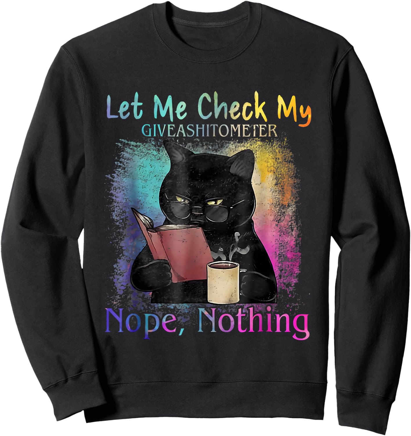 Black Cat Let Me Check My Give A Shitometer Nope Nothing Women Sweatshirt - Sweatshirt | Black