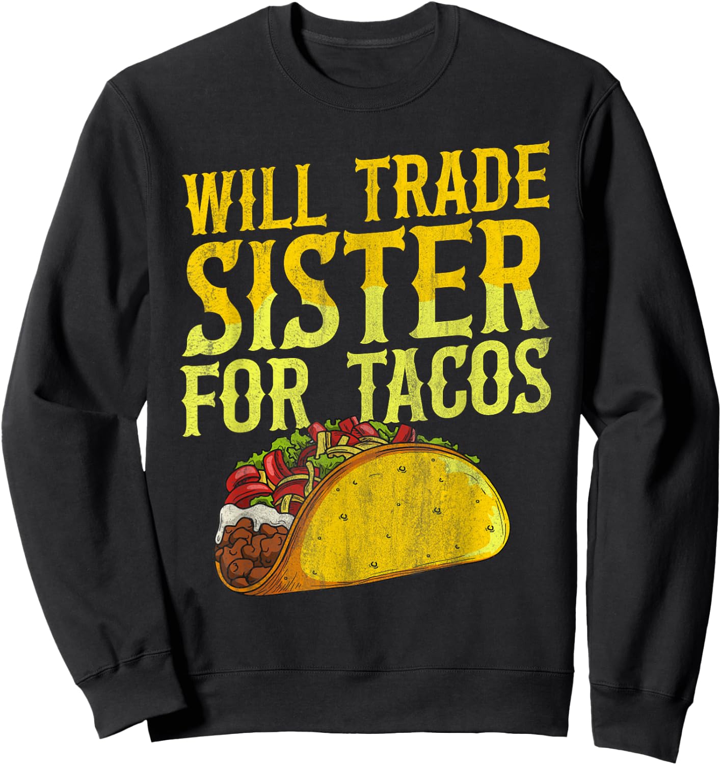 Mexican Food Taco Tuesday Quote for a Taco Brother or Sister Sweatshirt - Sweatshirt | Black