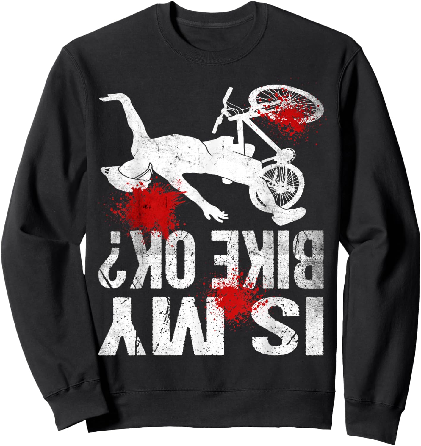 Funny Cyclist Crash Mountain Biker Cycling Is My Bike OK Sweatshirt - Sweatshirt | Black