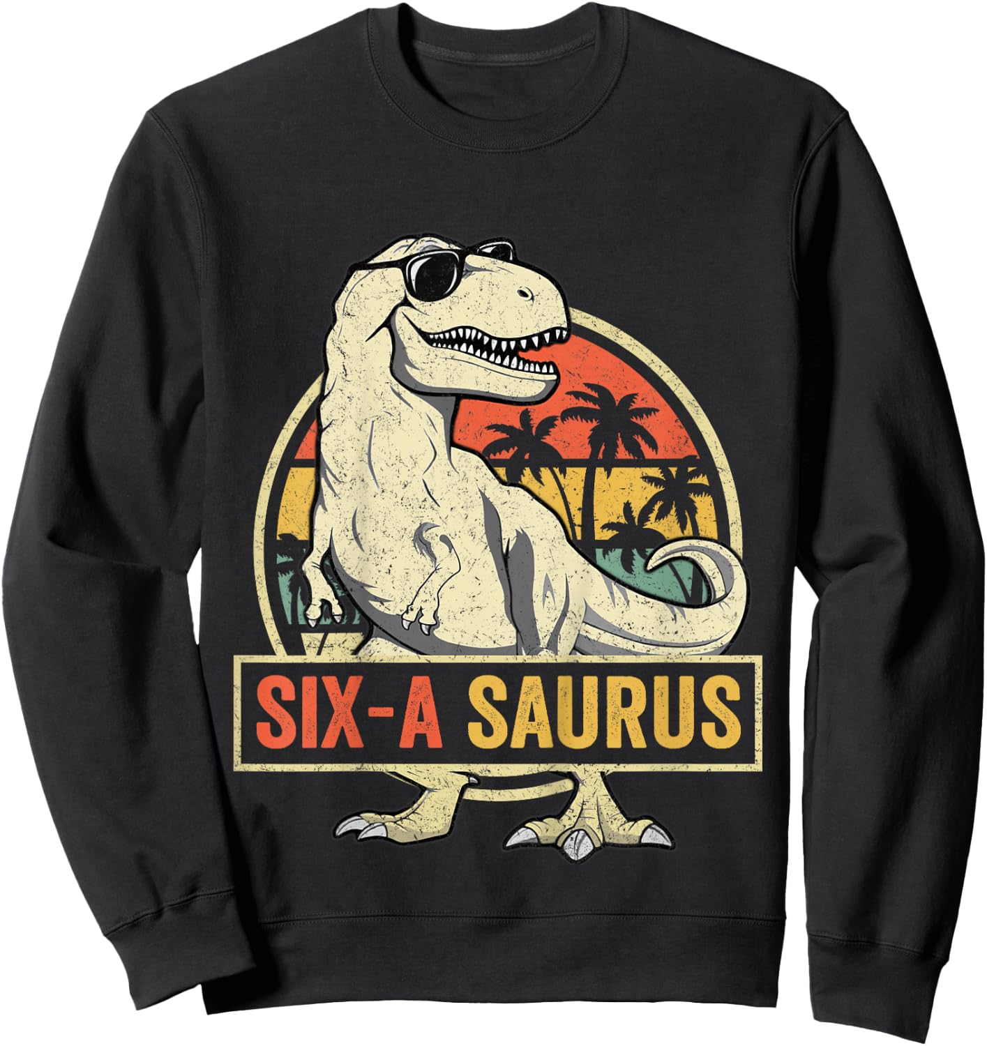 6 Year Old Dinosaur Birthday 6th T Rex Dino Six Saurus Sweatshirt - Sweatshirt | Black