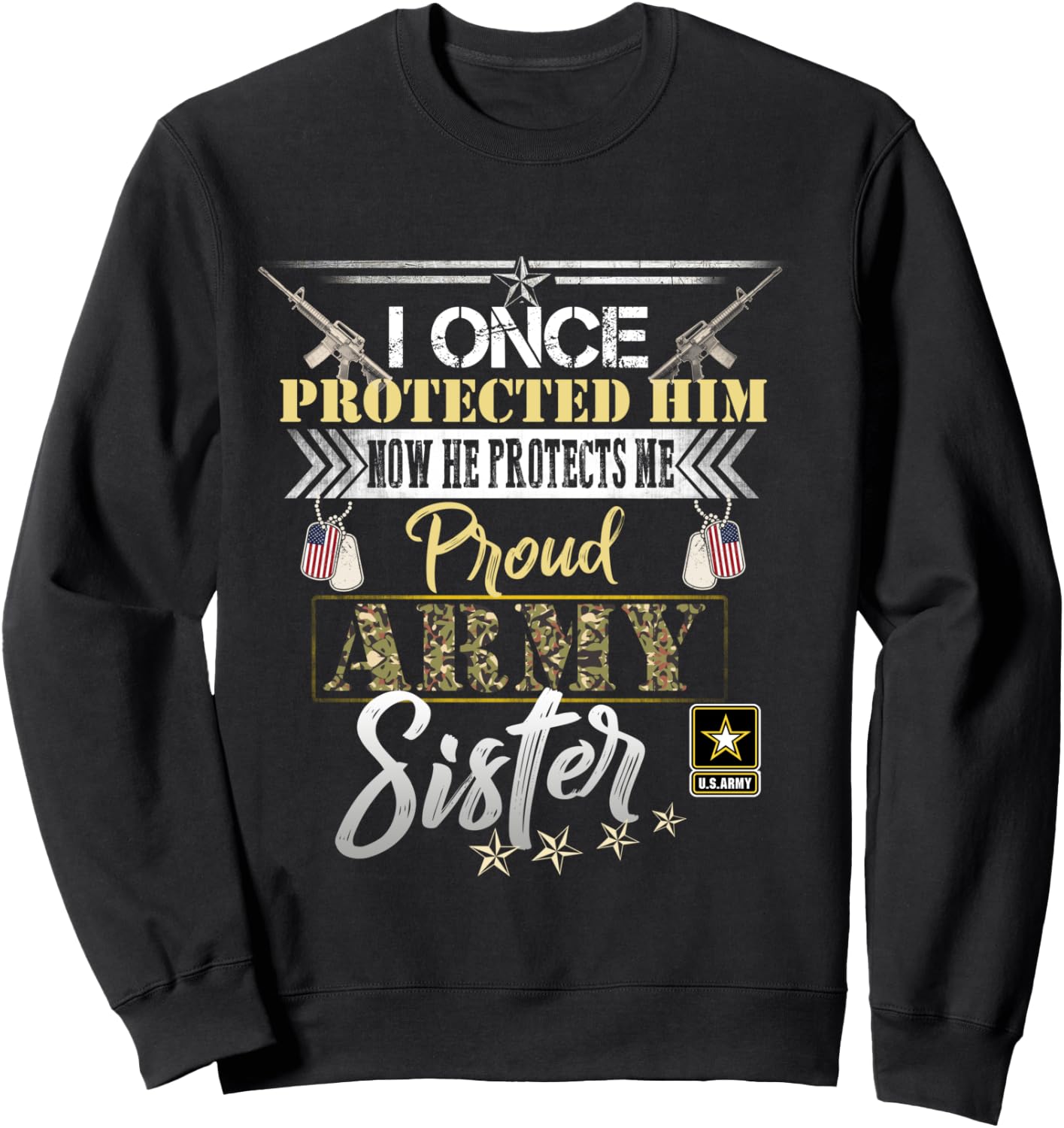 I Once Protected Him Now He Protects Me Proud Army Sister Sweatshirt - Sweatshirt | Black