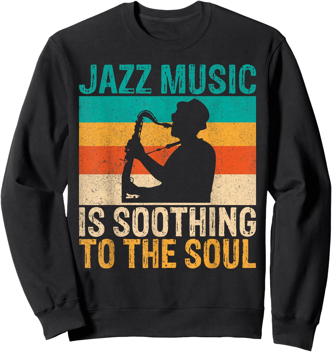 Jazz Music is soothing to the Soul Jazz Music Sweatshirt - Sweatshirt | Black