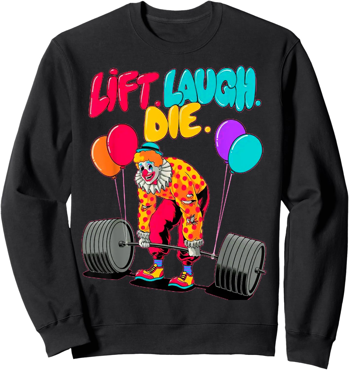 Funny Lift Laugh Die Gym Weightlifting Bodybuilding Fitness Sweatshirt - Sweatshirt | Black