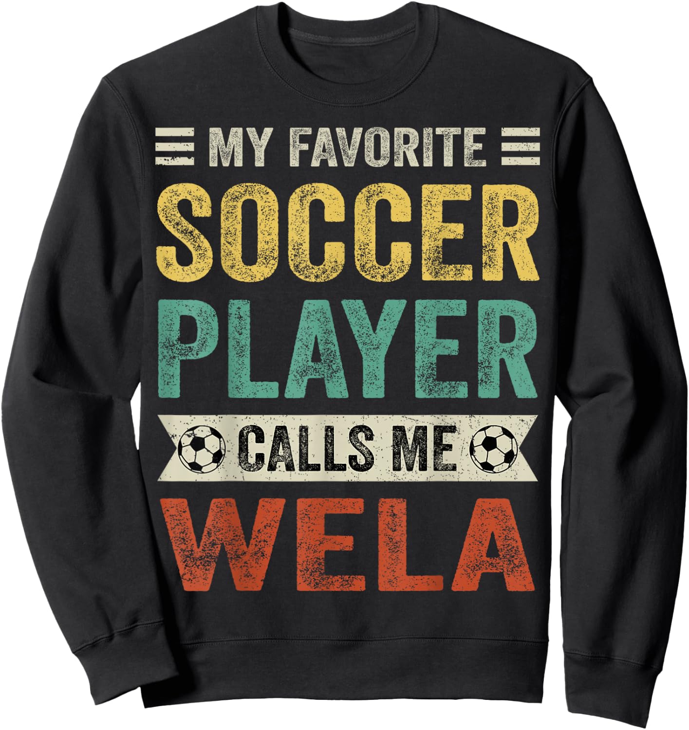 My Favorite Soccer Player Calls Me Wela Mother's Day Sweatshirt - Sweatshirt | Black