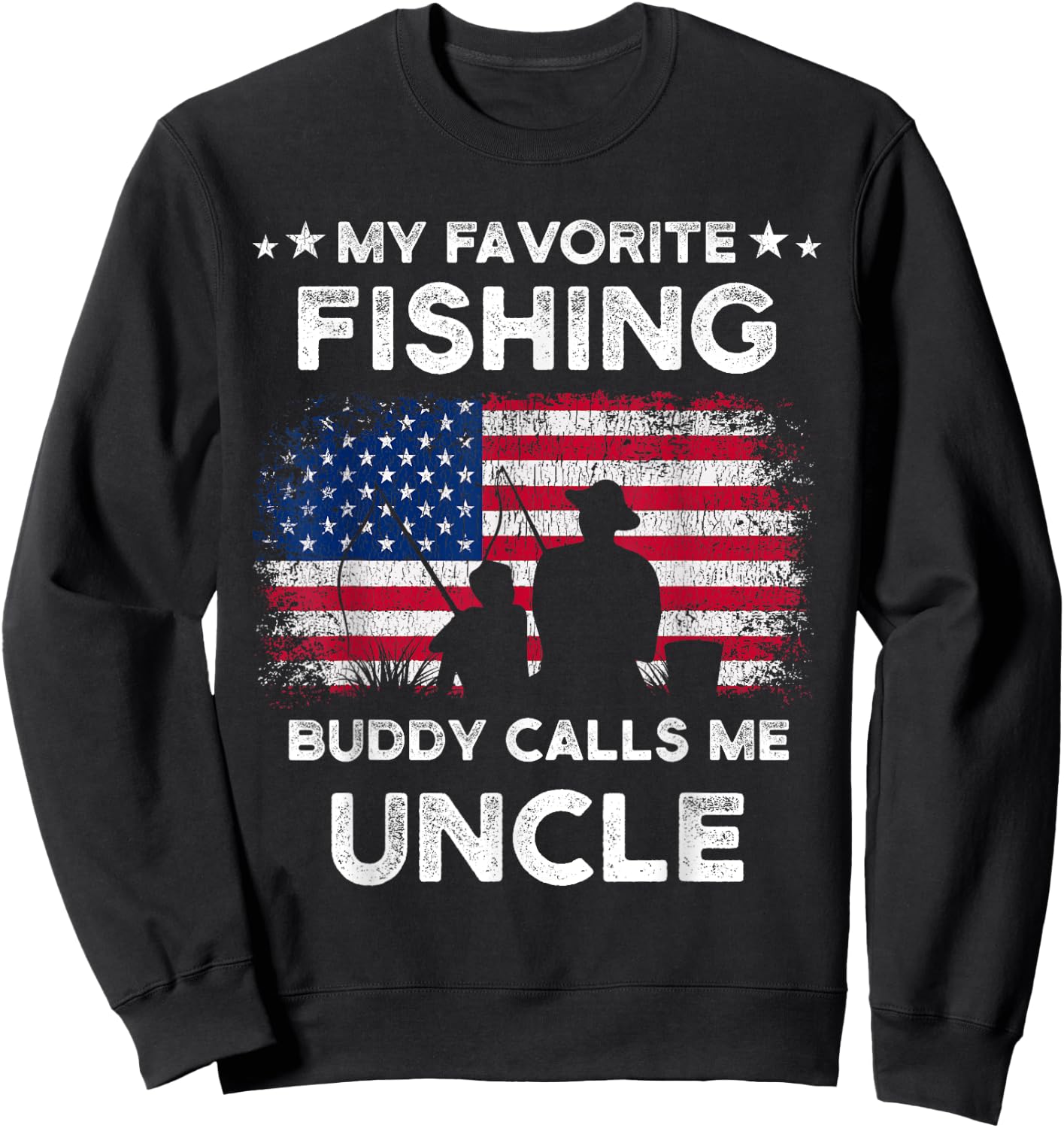 My Favorite Fishing Buddy Calls Me Uncle Fishing Buddy Sweatshirt - Sweatshirt | Black
