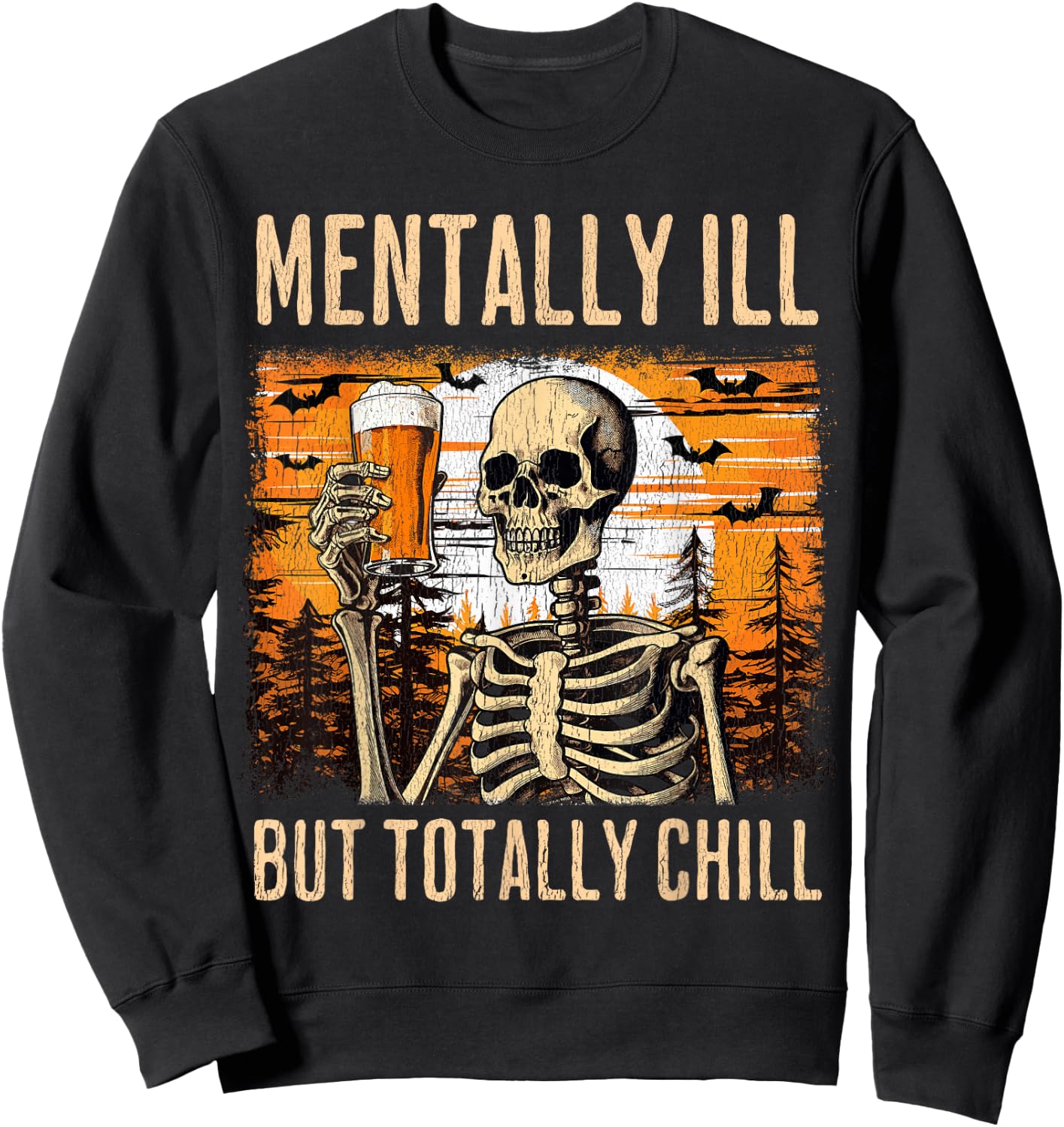 Mentally Ill but totally chill Beer Skeleton Halloween Sweatshirt - Sweatshirt | Black