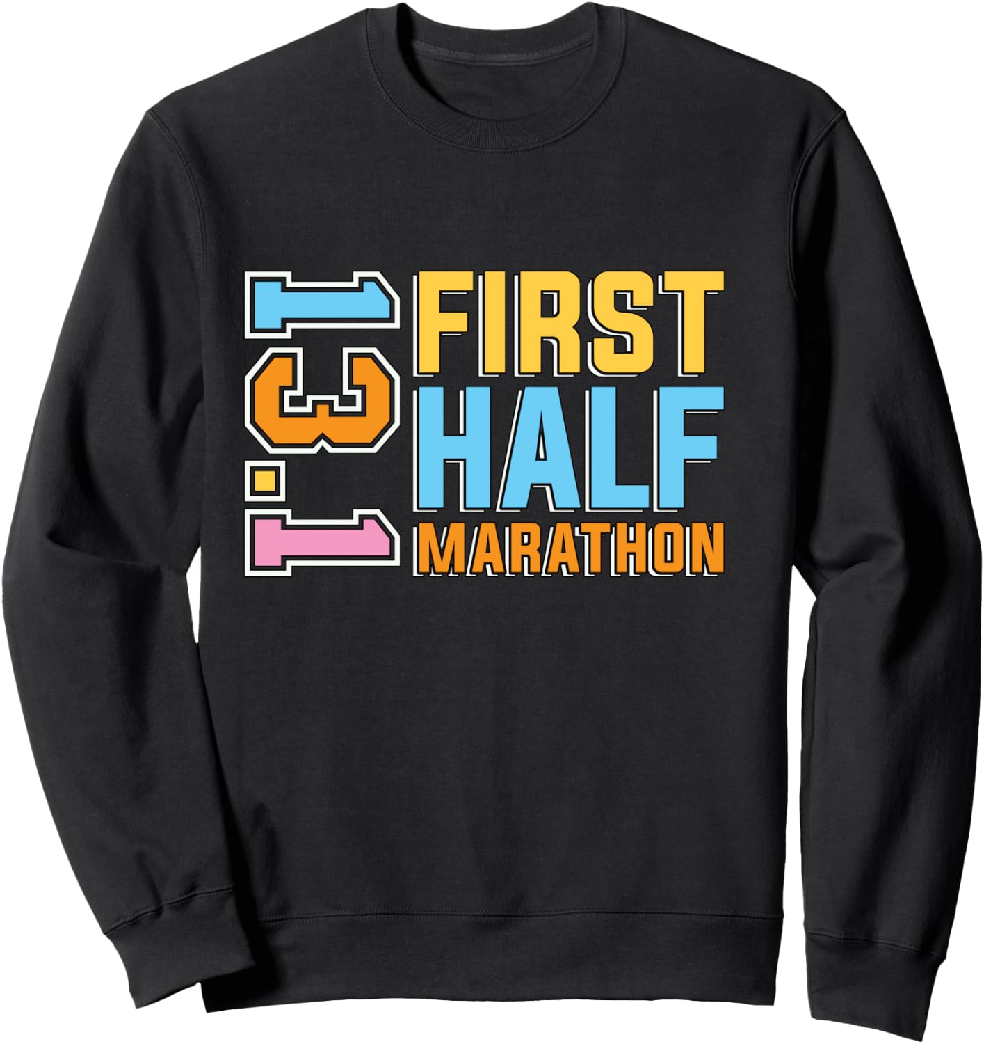 First Half Marathon 13.1 Trail Runner Training Half Marathon Sweatshirt - Sweatshirt | Black