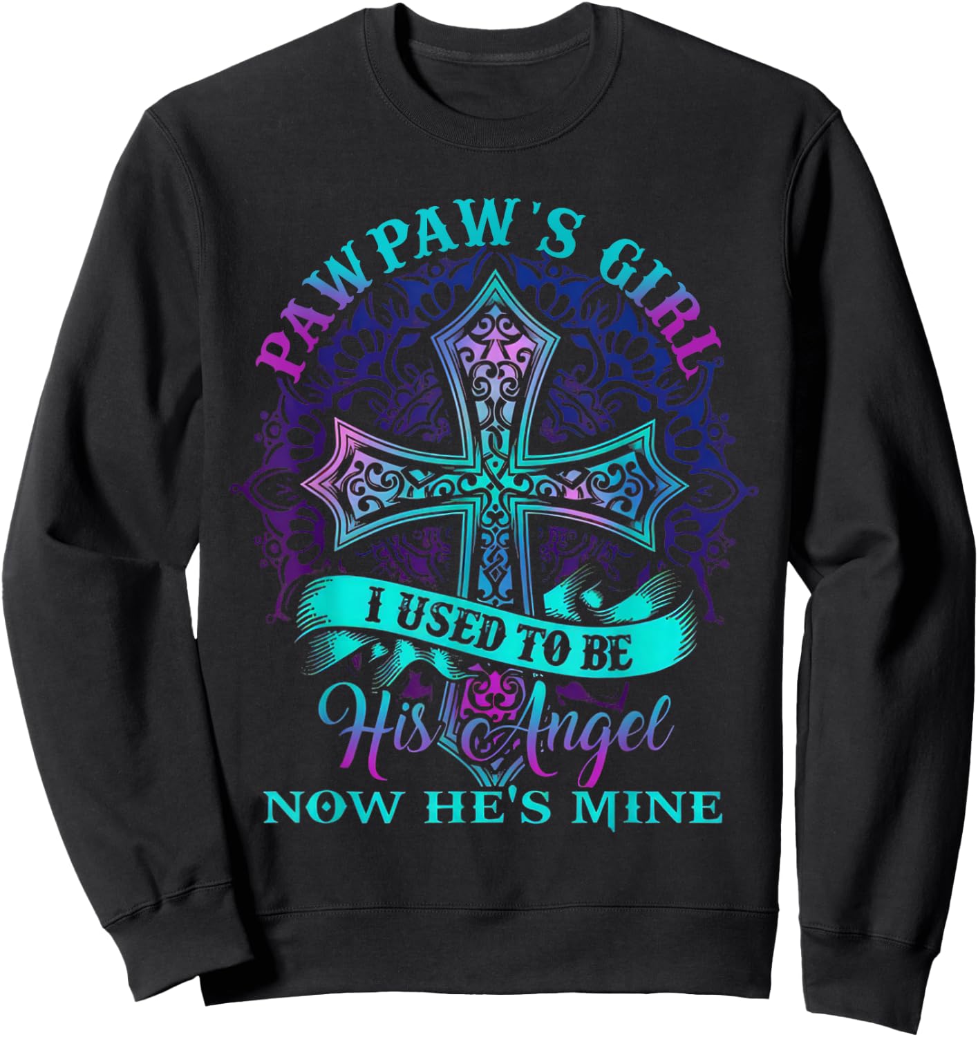 Cross Pawpaw's Girl I Used To Be His Angel Now He's Mine Sweatshirt - Sweatshirt | Black