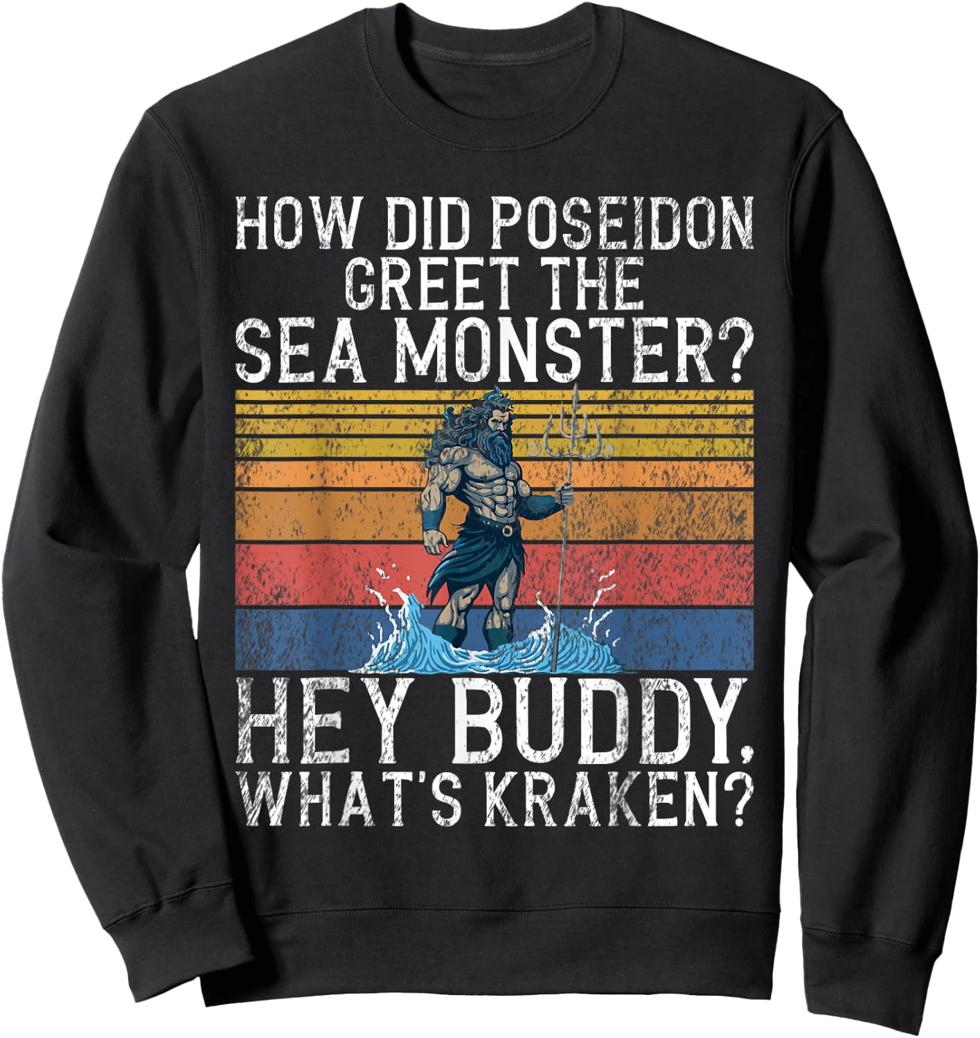 Funny Poseidon Quote Funny Greek Sweatshirt - Sweatshirt | Black