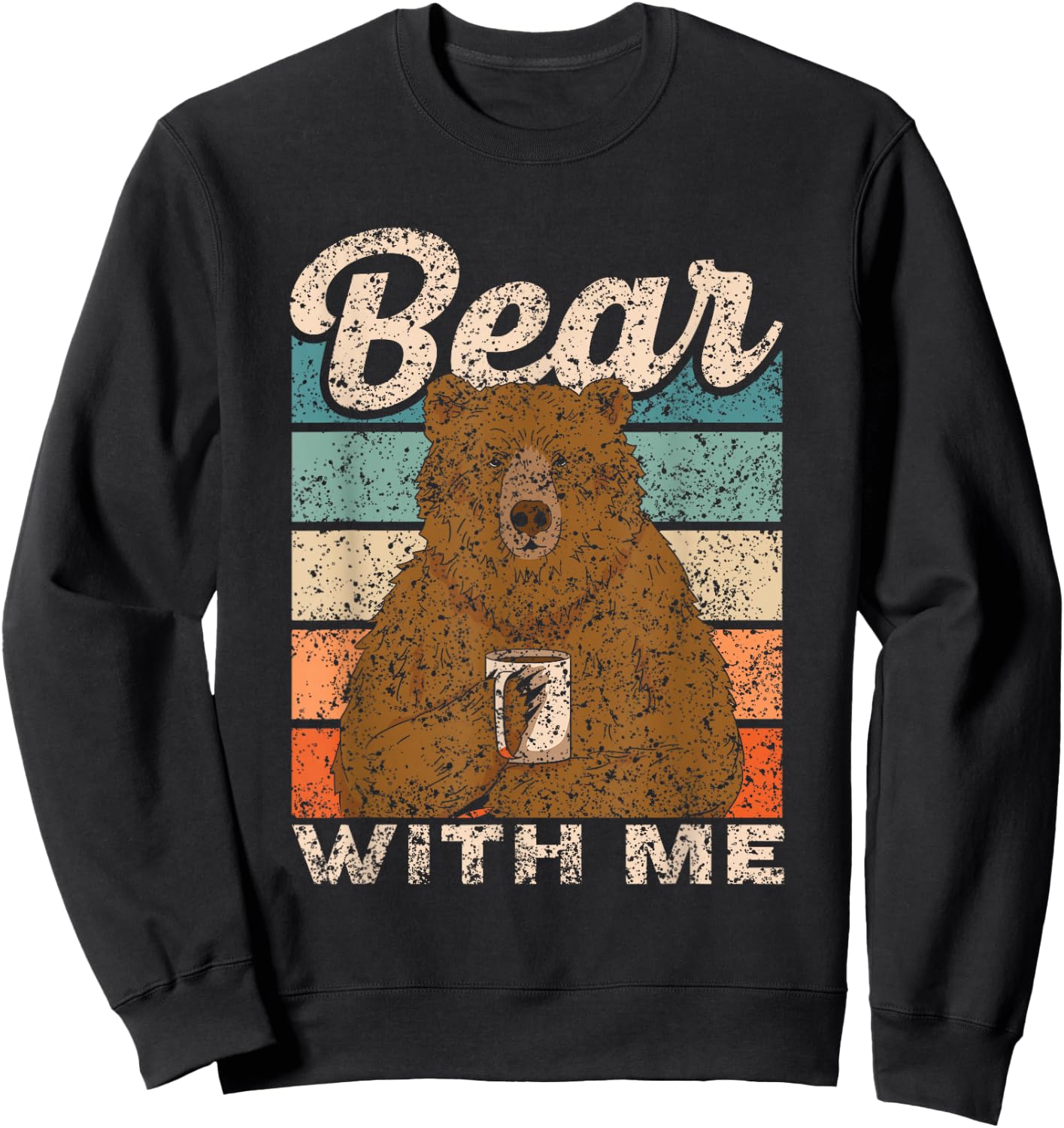 Bear with Me Animal Pun Bears Lover Bear Sweatshirt - Sweatshirt | Black