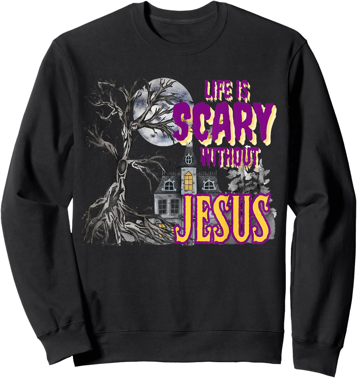 Life Is Scary Without Jesus Halloween Costume Sweatshirt - Sweatshirt | Black