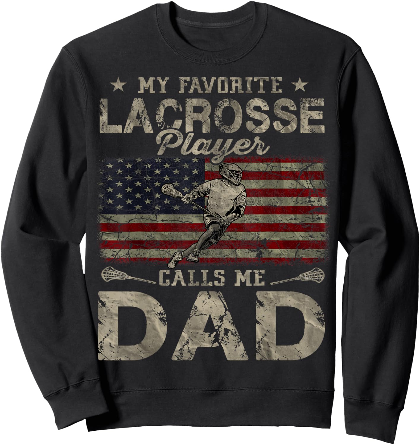 My Favorite Lacrosse Player Calls Me Dad Father's Day Daddy Sweatshirt - Sweatshirt | Black
