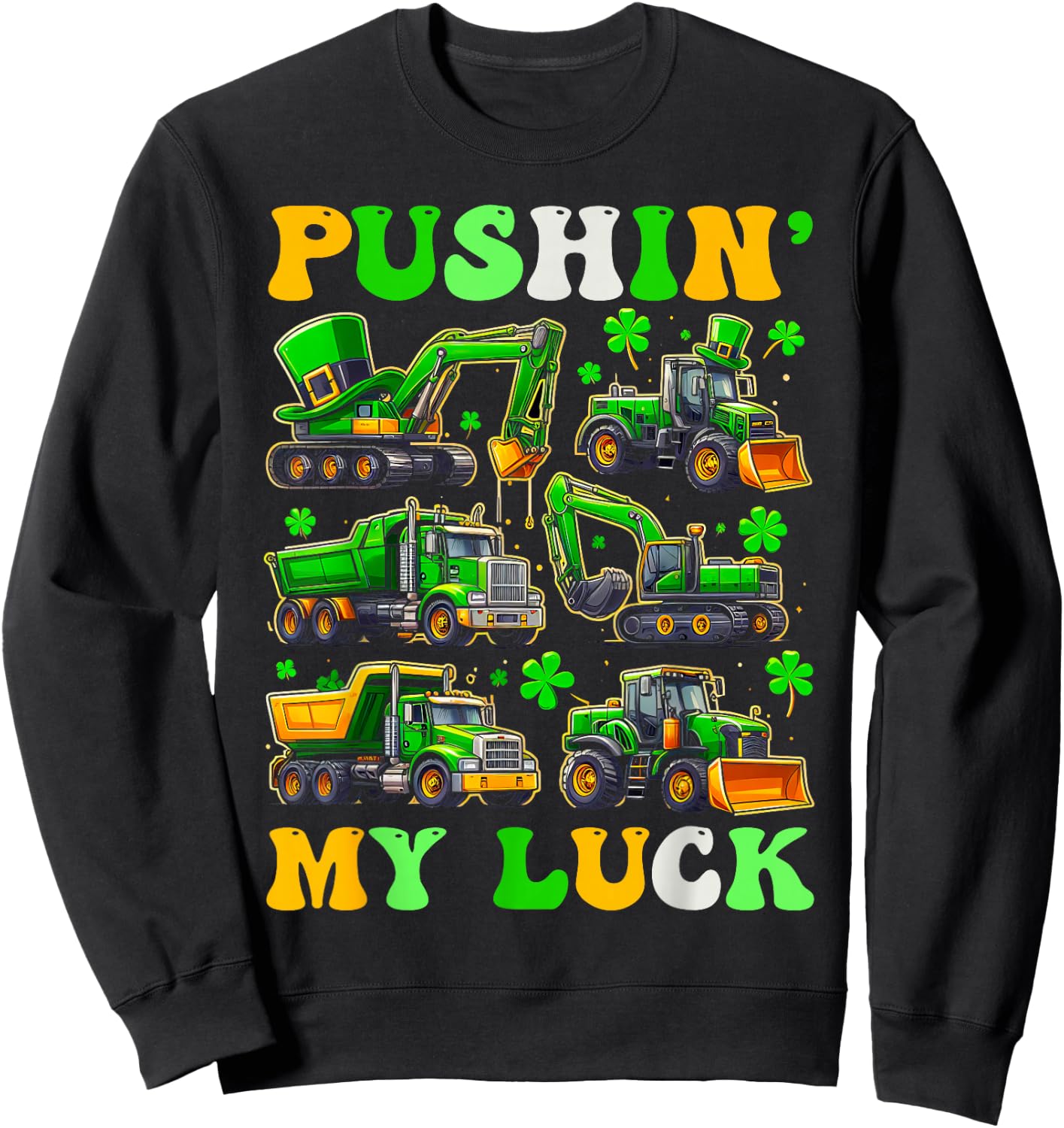 Pushing My Luck Construction Trucks St Patrick's Day Toddler Sweatshirt - Sweatshirt | Black