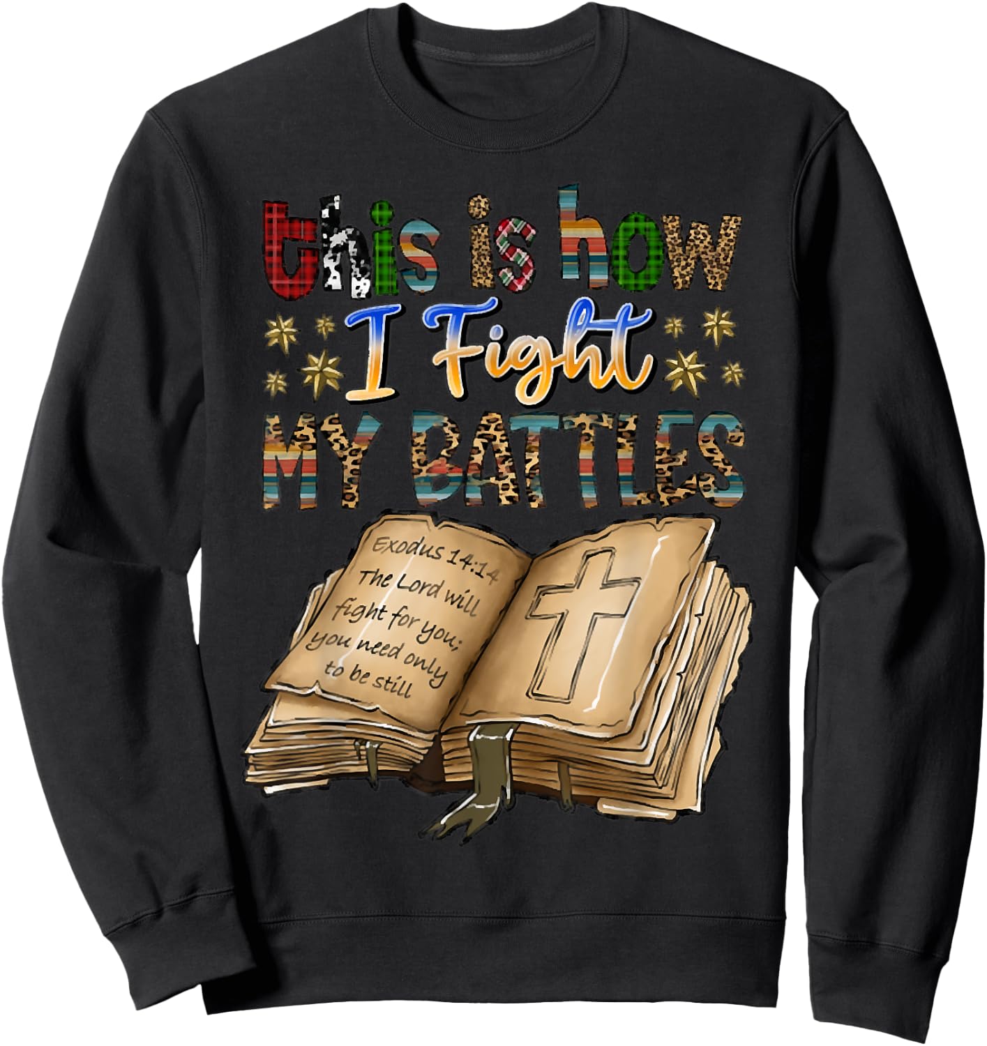 This Is How I Fight My Battles, Bible Verse, Christian Sweatshirt - Sweatshirt | Black