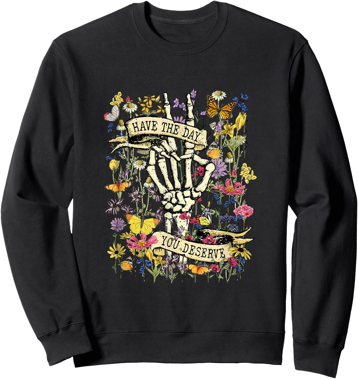 Floral Skeleton Peace Hand Sign Have The Day You Deserve Sweatshirt - Sweatshirt | Black