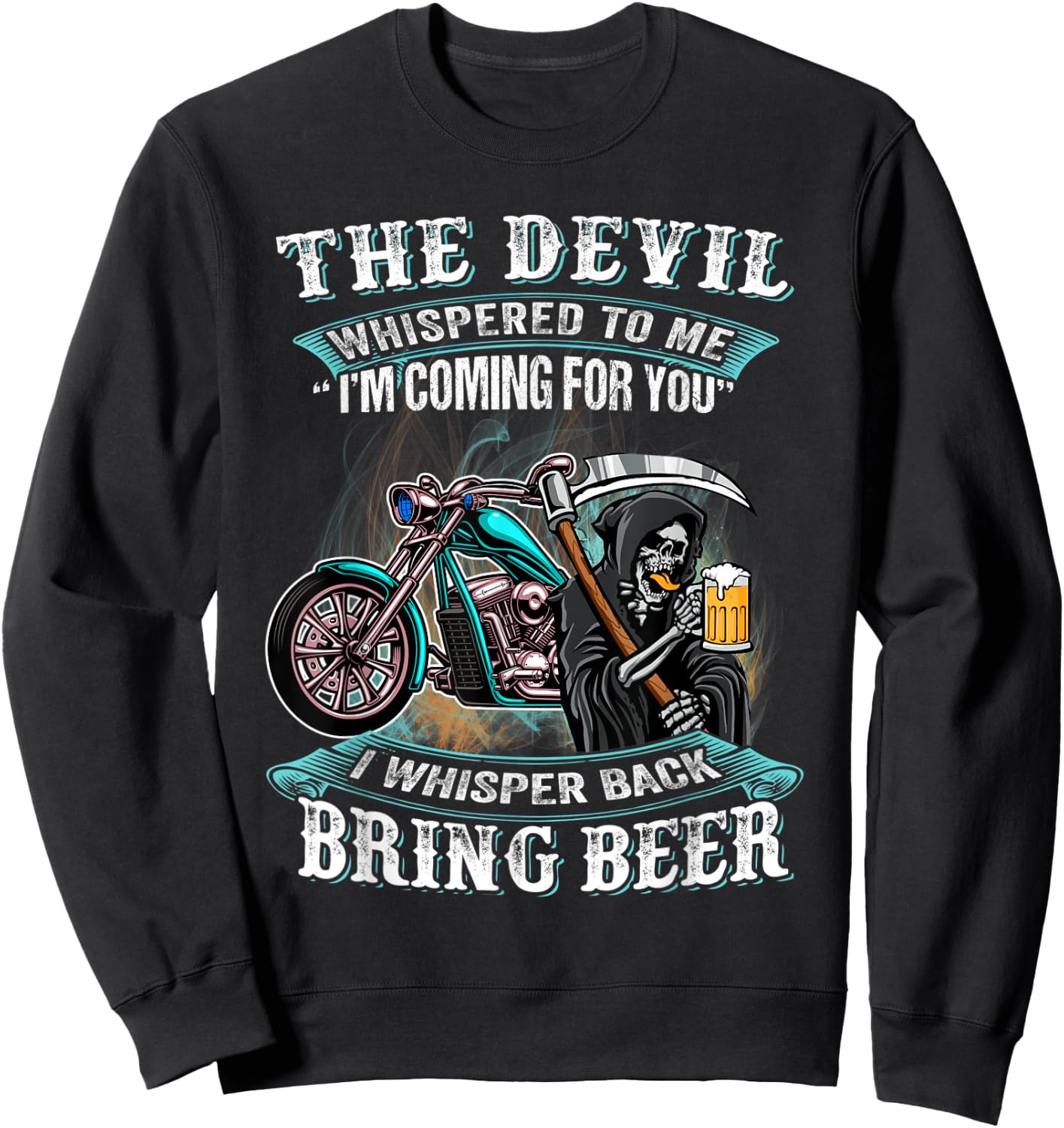 Motorcycle The Devil Whispered To Me I'm Back Bring Beer Sweatshirt - Sweatshirt | Black