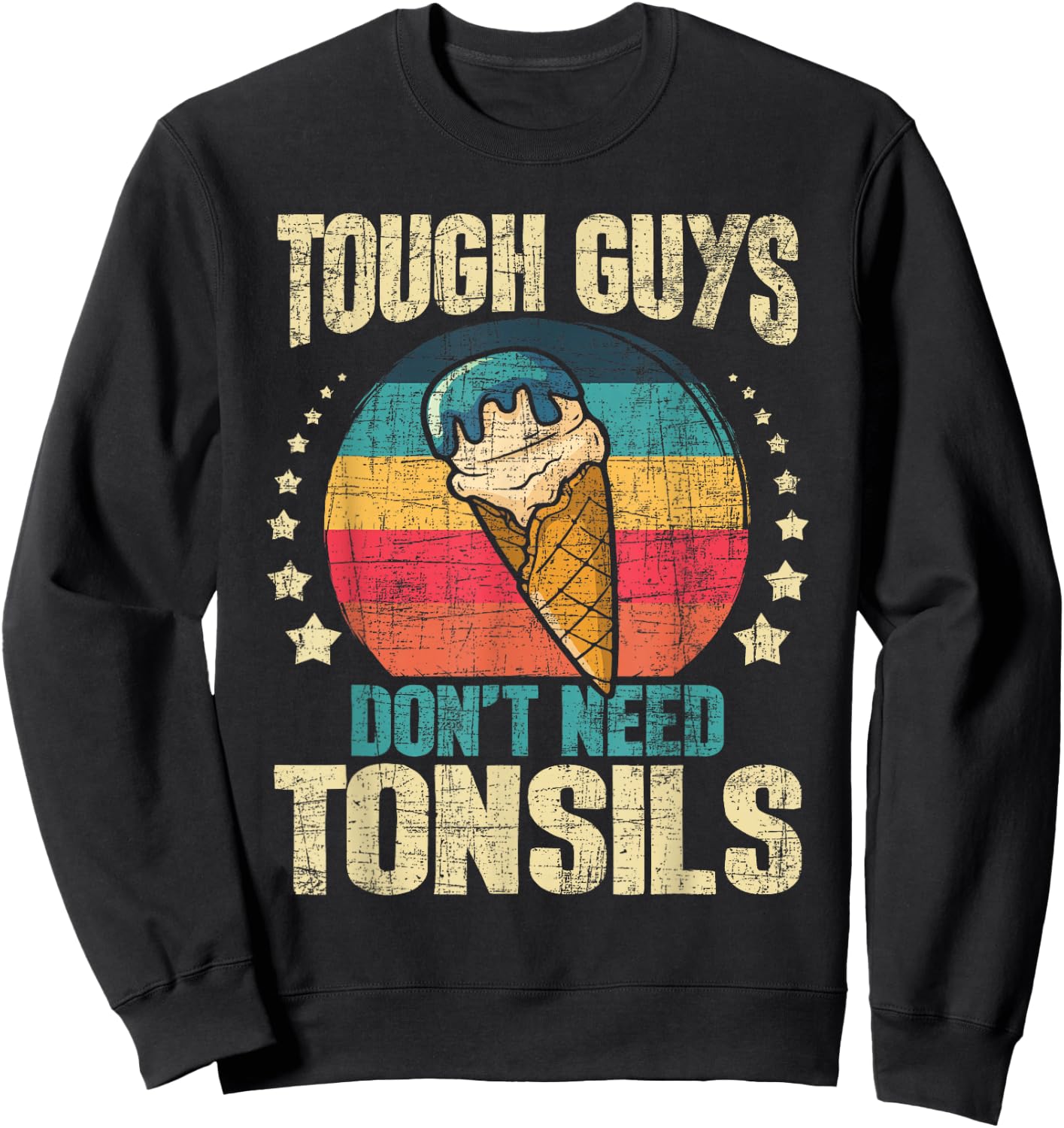 Tough Guys Don't Need Tonsils - Tonsillectomy Tonsil Surgery Small Sweatshirt - Sweatshirt | Black