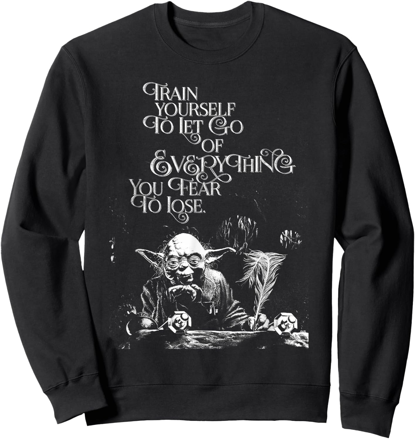 Star Wars Yoda Quote Let Go of Everything You Fear to Lose Sweatshirt - Sweatshirt | Black