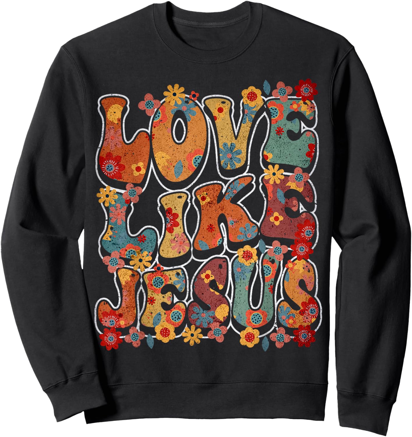 Love Like Jesus Vintage Flower Groovy Jesus Sweatshirt - Sweatshirt | Black