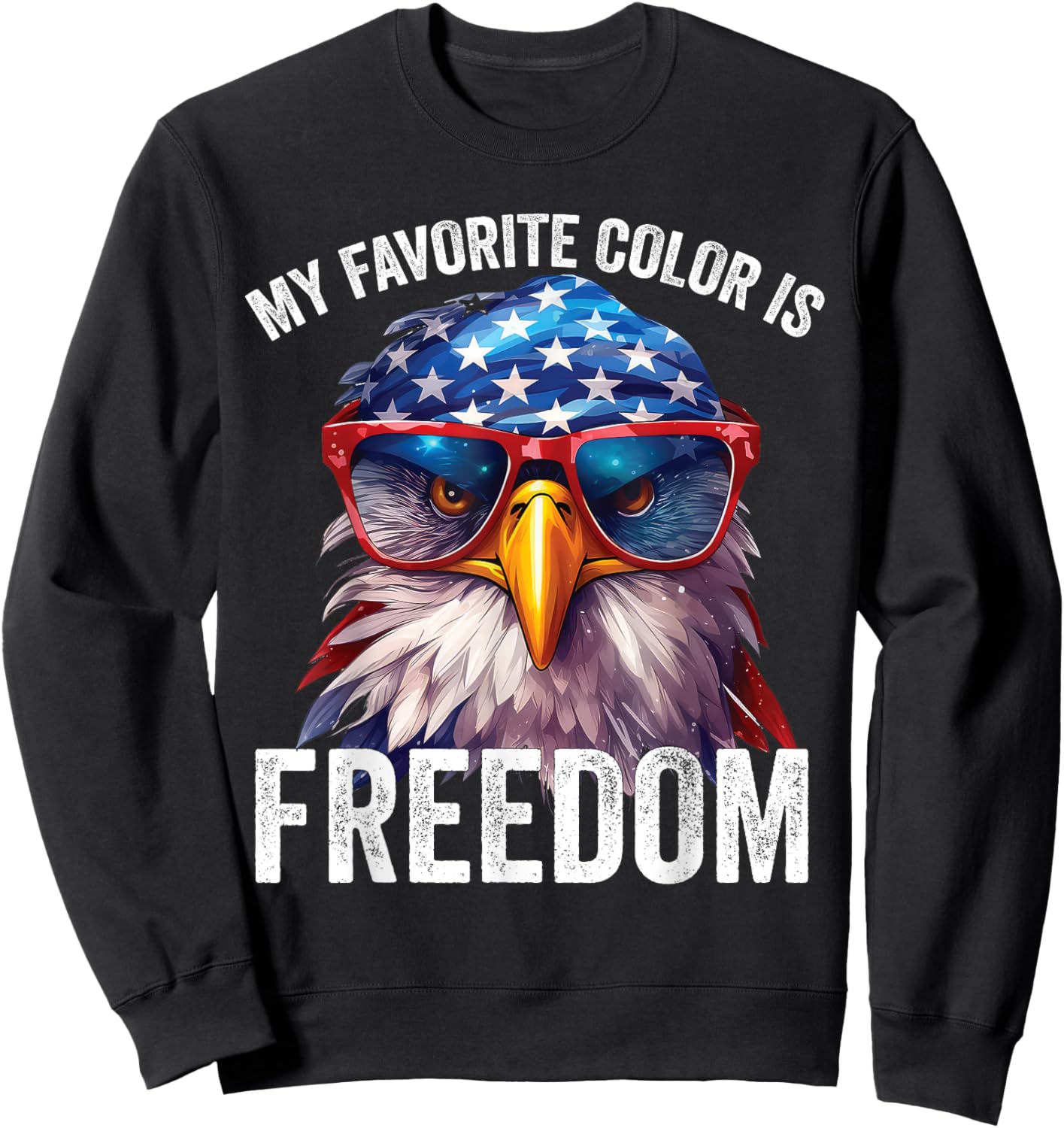 My Favorite Color Is Freedom Patriotic Eagle American Flag Sweatshirt - Sweatshirt | Black