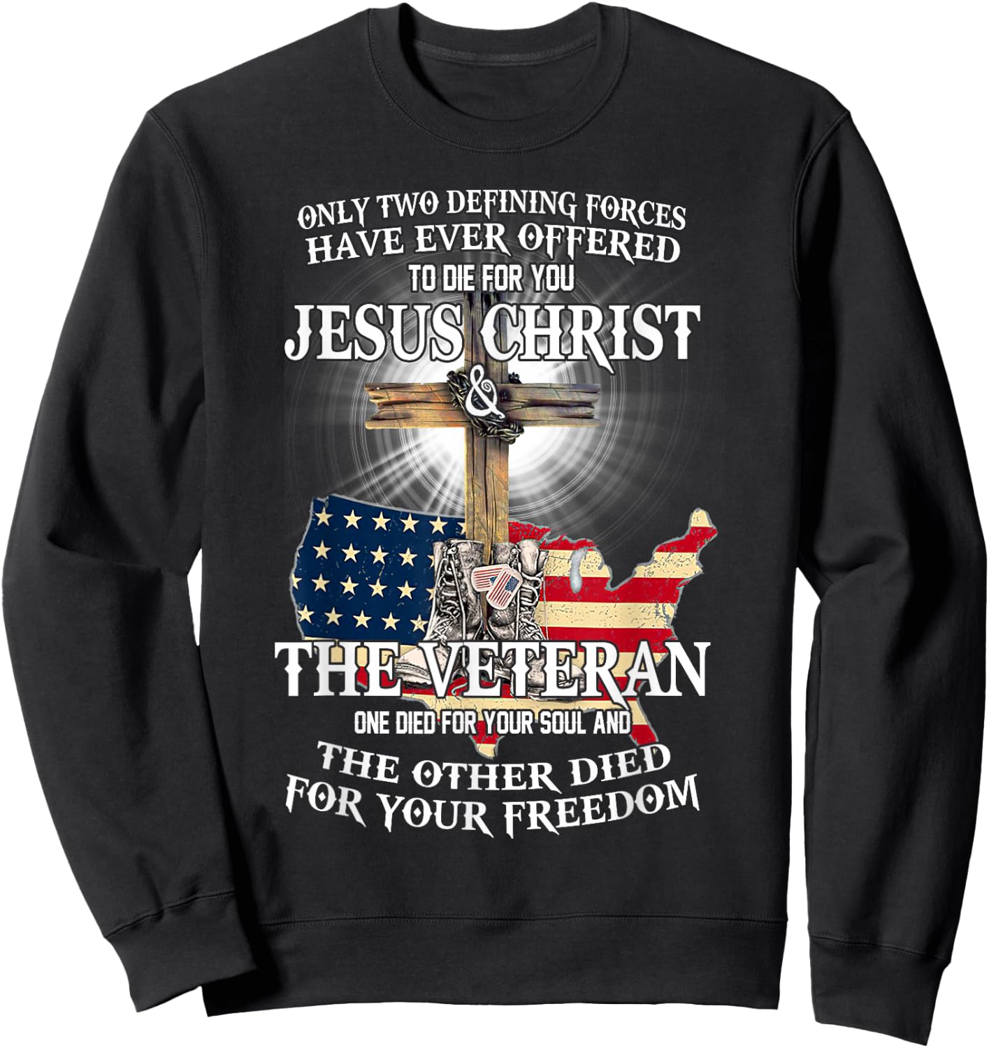 Jesus And Veteran, Died For Your Soul And Your Freedom Sweatshirt - Sweatshirt | Black