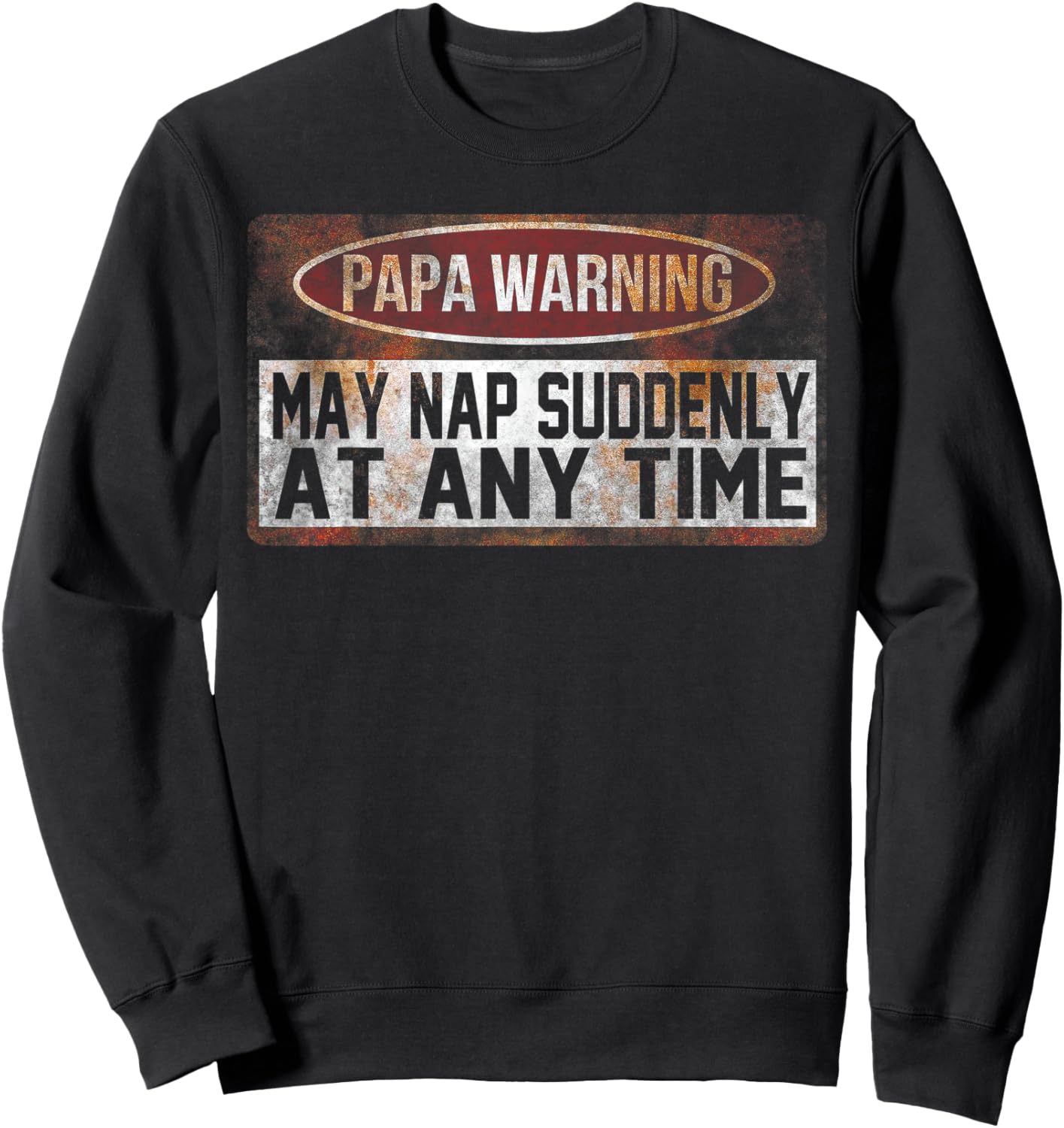 Papa Warning May Nap Suddenly At Any Time Sweatshirt - Sweatshirt | Black