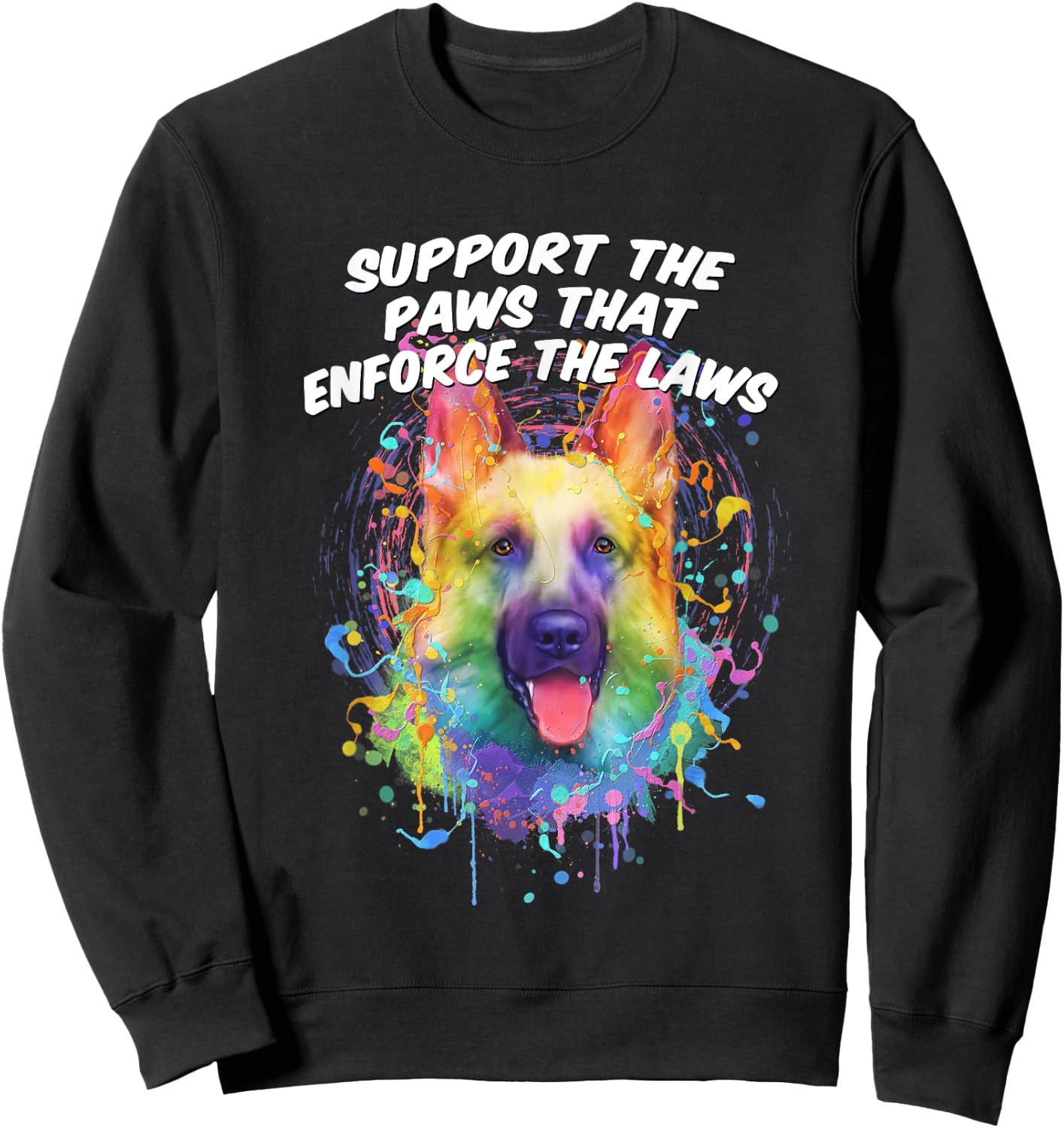 Support the Paws that Enforce the Laws German Shepherd Sweatshirt - Sweatshirt | Black