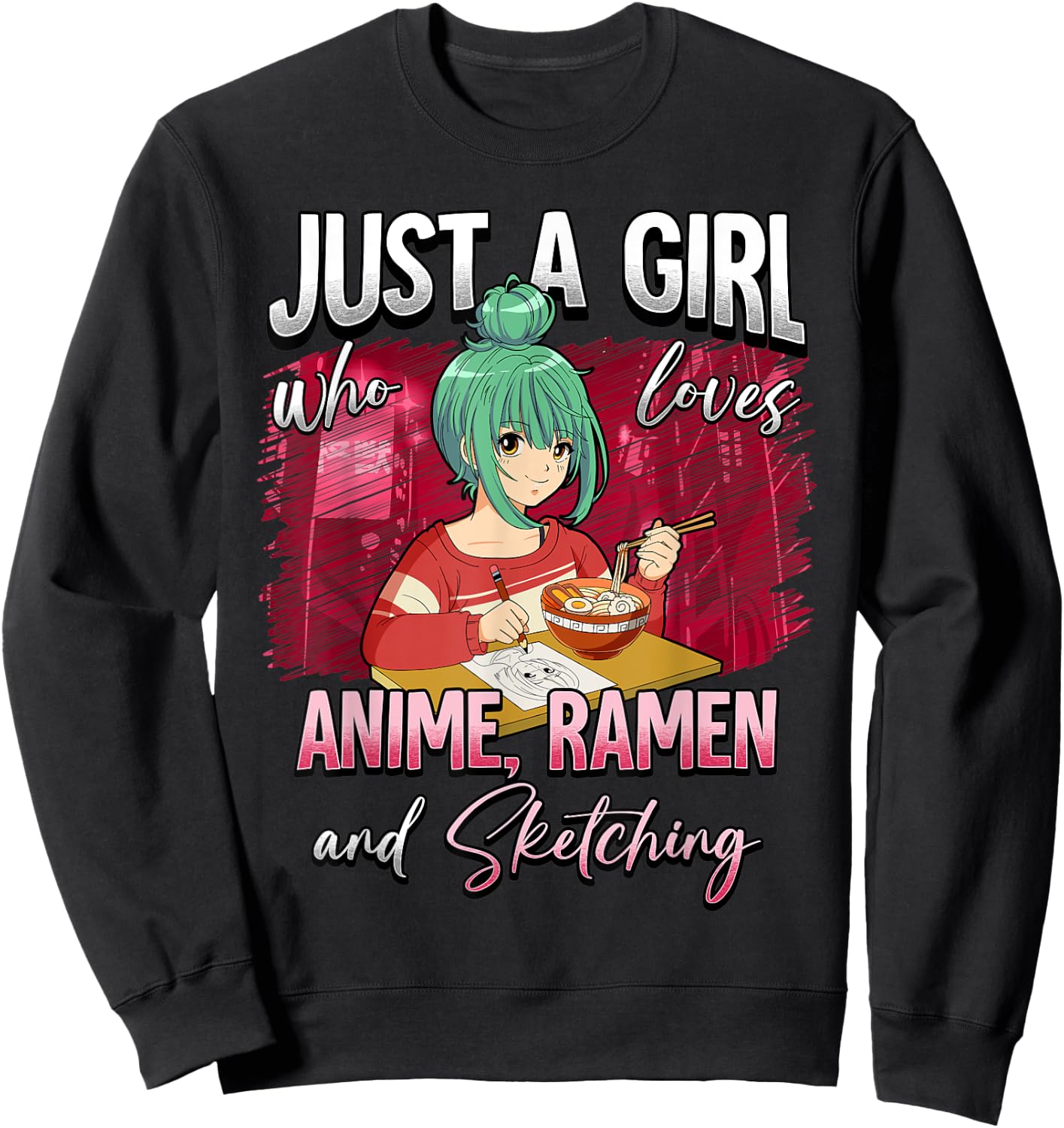 Just A Girl Who Loves Anime Ramen And Sketching Sweatshirt - Sweatshirt | Black