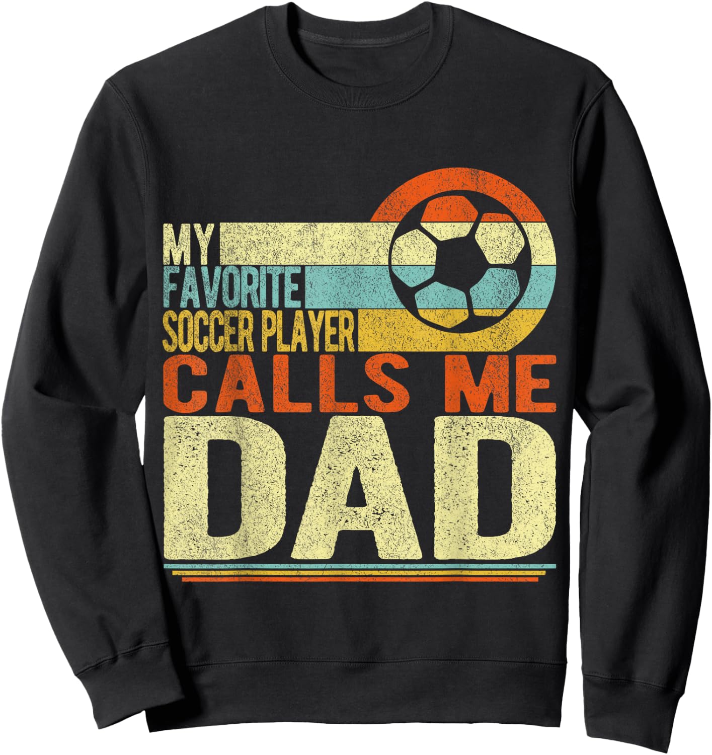 My Favorite Soccer Player Calls Me Dad Soccer Retro Sweatshirt - Sweatshirt | Black