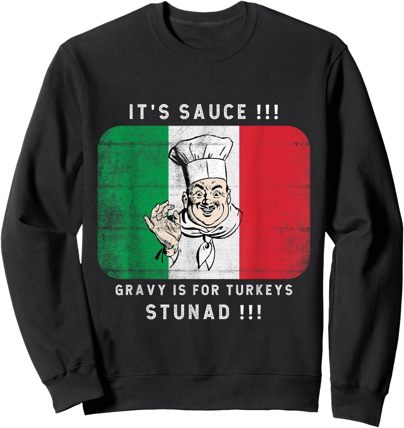 Its Sauce Gravy Is For Turkeys Stunad Funny Italian Flag Sweatshirt - Sweatshirt | Black