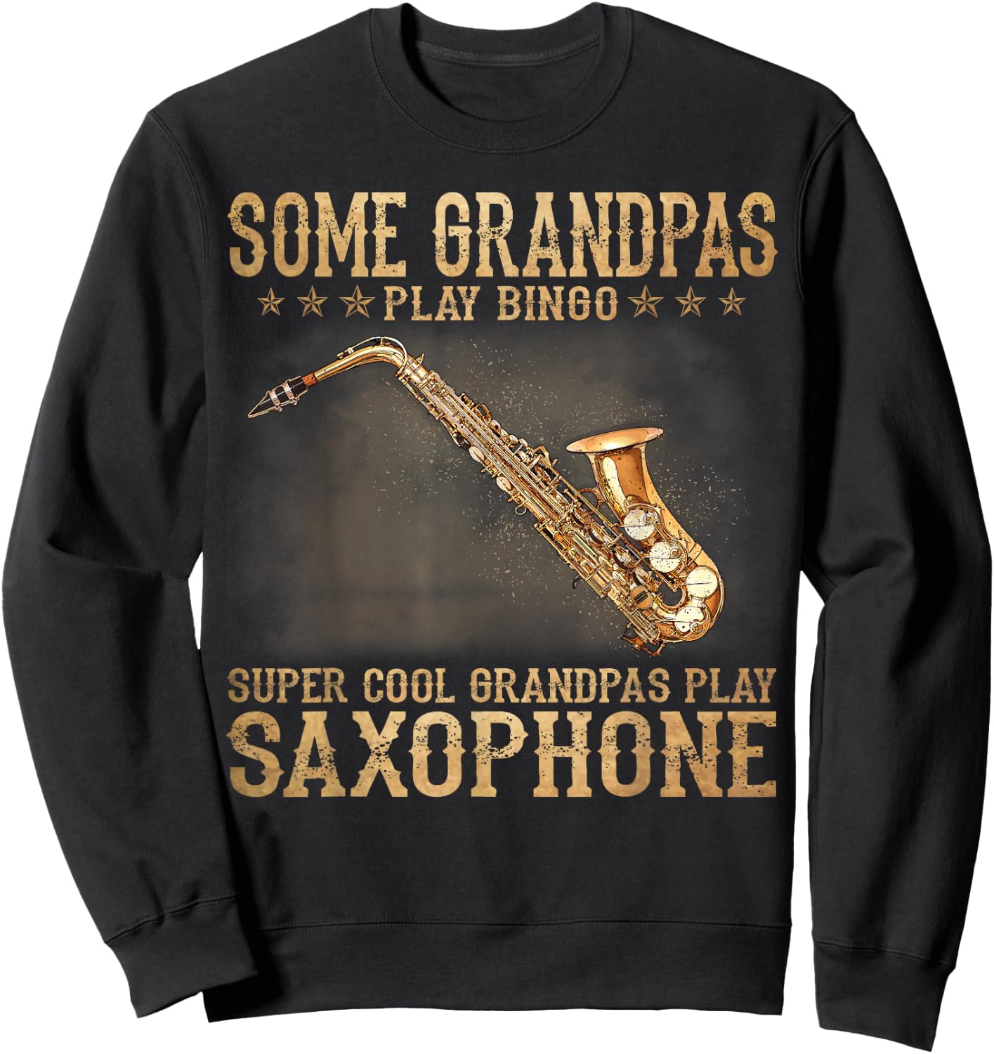 Some Grandpas Play Bingo Cool Grandpas Play Saxophone Sweatshirt - Sweatshirt | Black