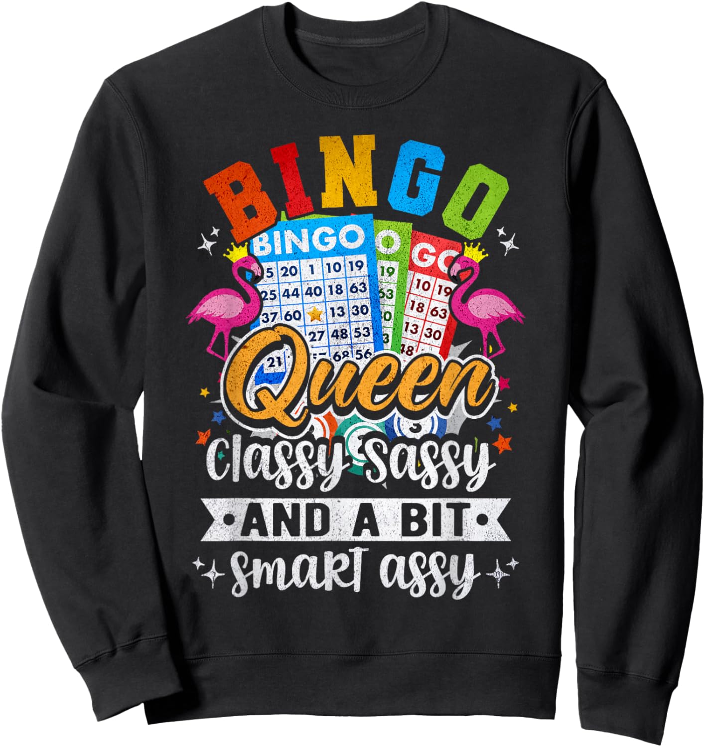 Bingo Queen Classy Sassy And A Bit Smart Assy Sweatshirt - Sweatshirt | Black