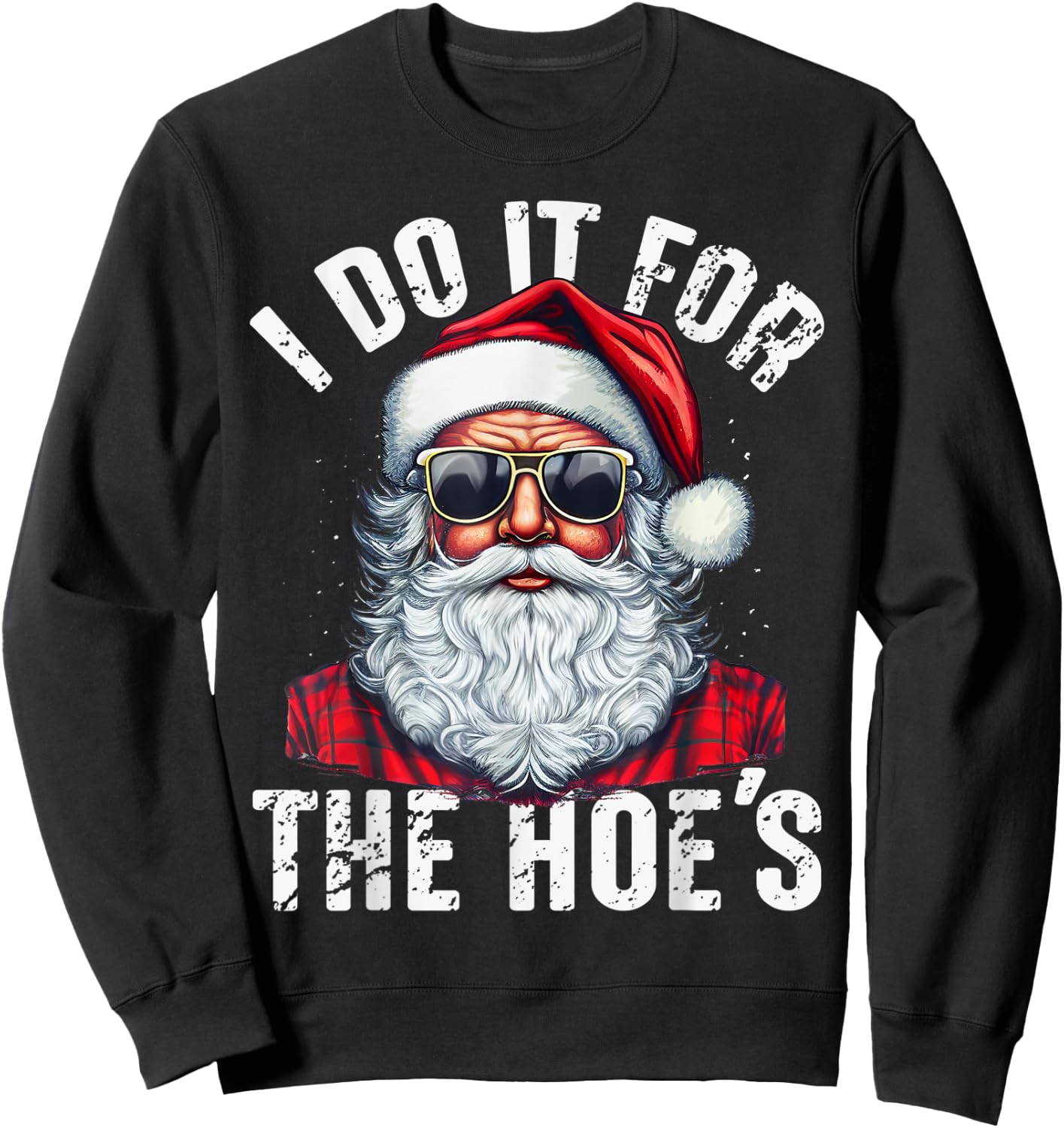 I Do It For The Hoes Funny Santa Claus Face Sunglasses Xmas Sweatshirt - Sweatshirt | Black