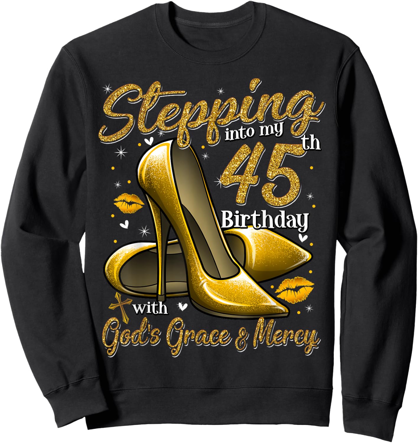 High Heels Stepping Into My 45th Birthday 45 and Fabulous Sweatshirt - Sweatshirt | Black