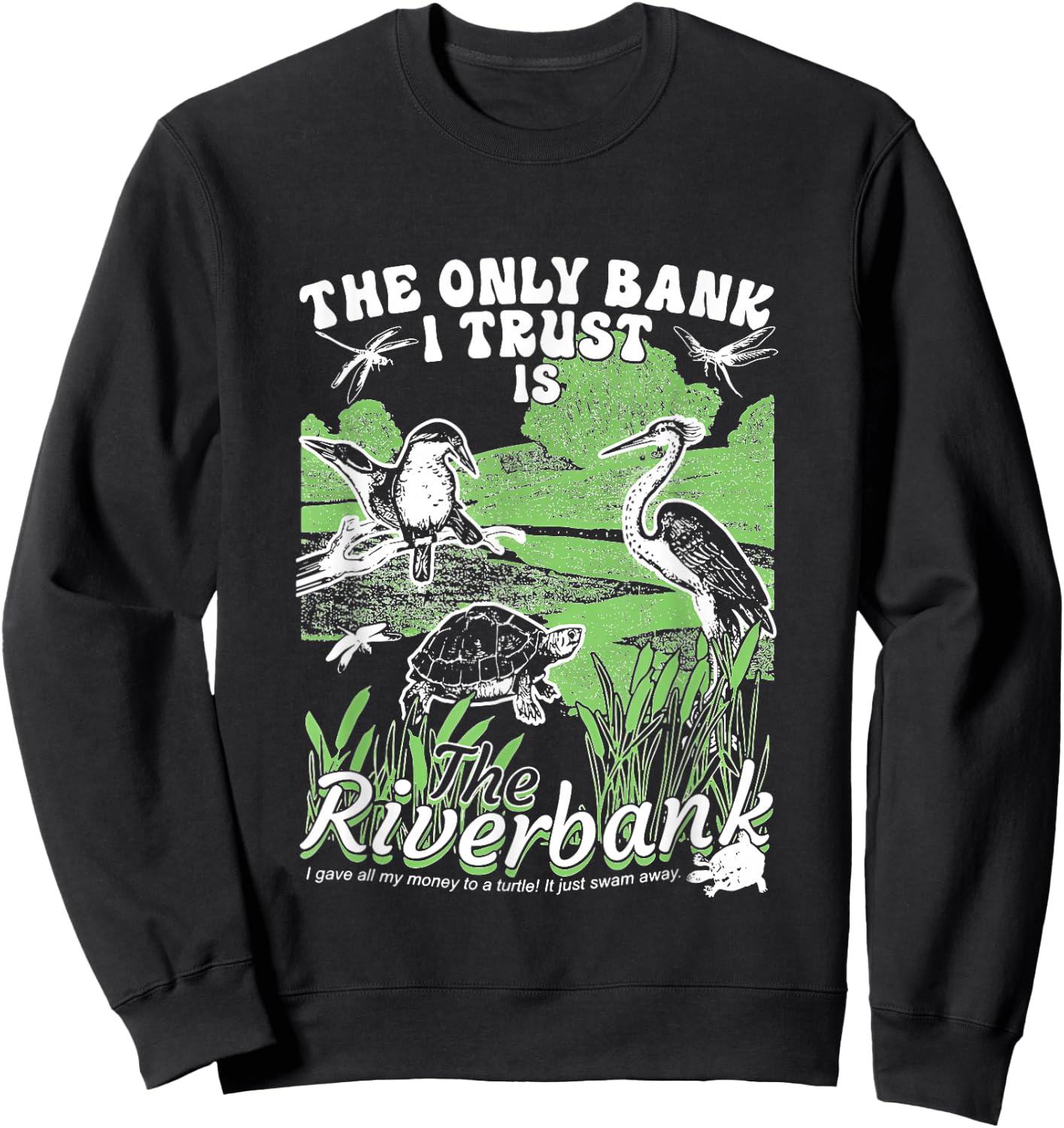 The Only Bank I Trust Is The Riverbank apparel Sweatshirt - Sweatshirt | Black