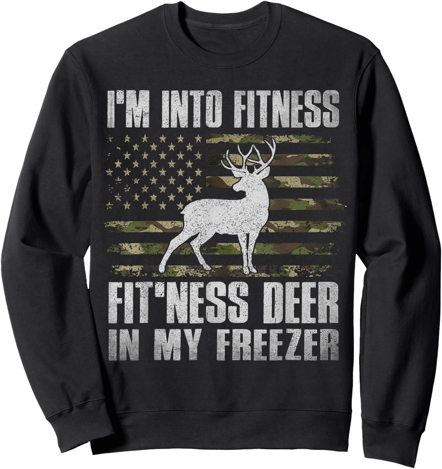 I'm Into Fitness Fit'ness Deer In My Freezer Hunting Hunter Sweatshirt - Sweatshirt | Black