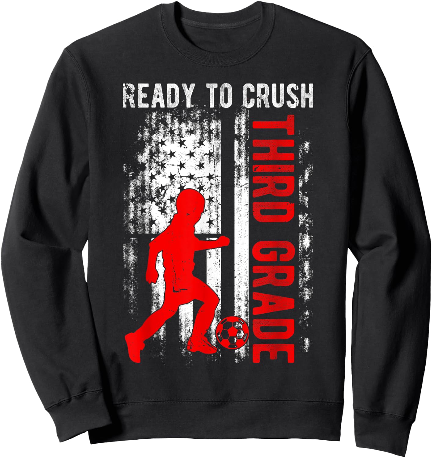 Ready To Crush Third Grade Soccer USA Flag Back To School Women Kids Men Sweatshirt - Sweatshirt | Black