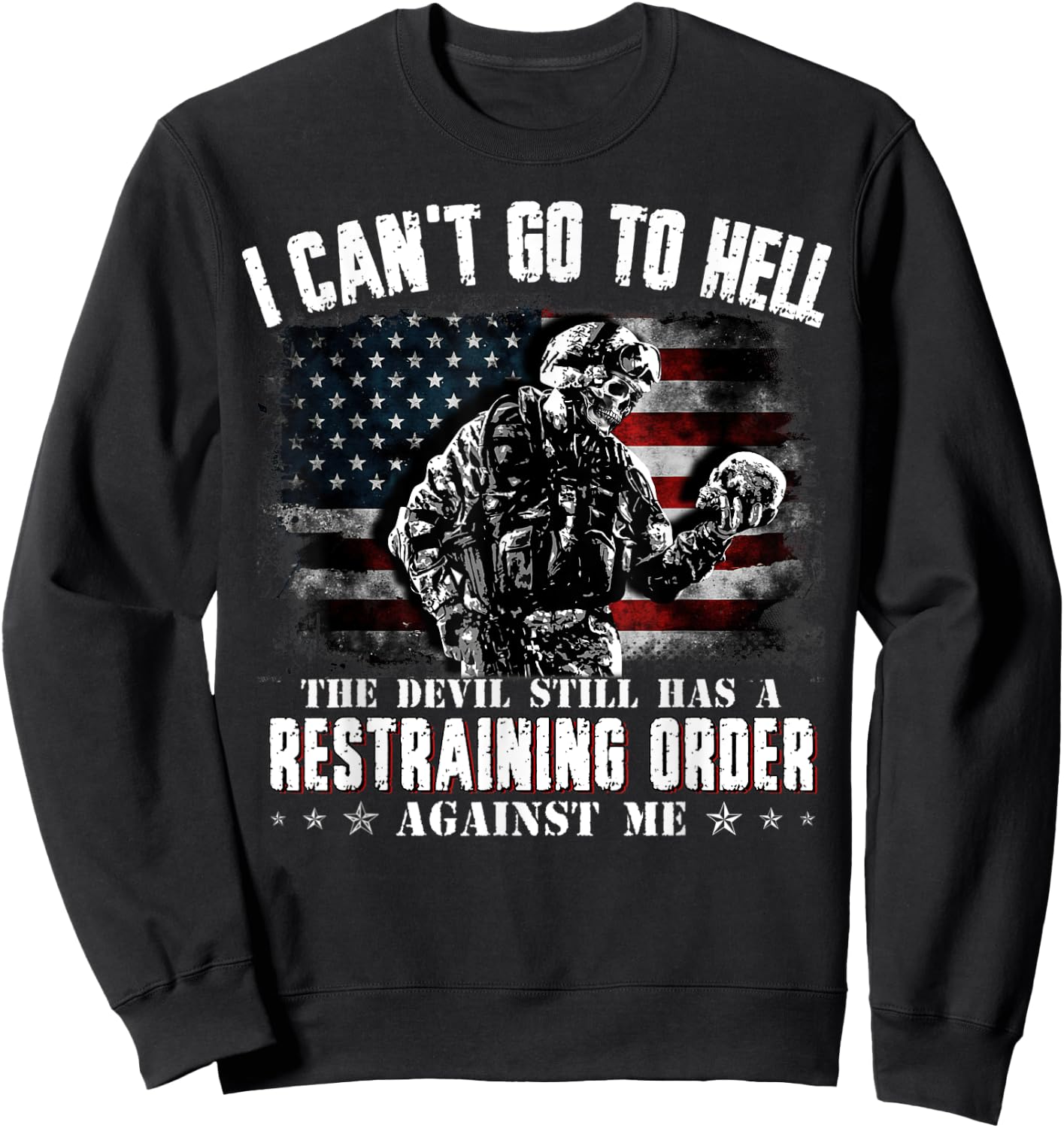 I Can't Go To Hell The Devil Still Has Restraining Order Men Sweatshirt - Sweatshirt | Black