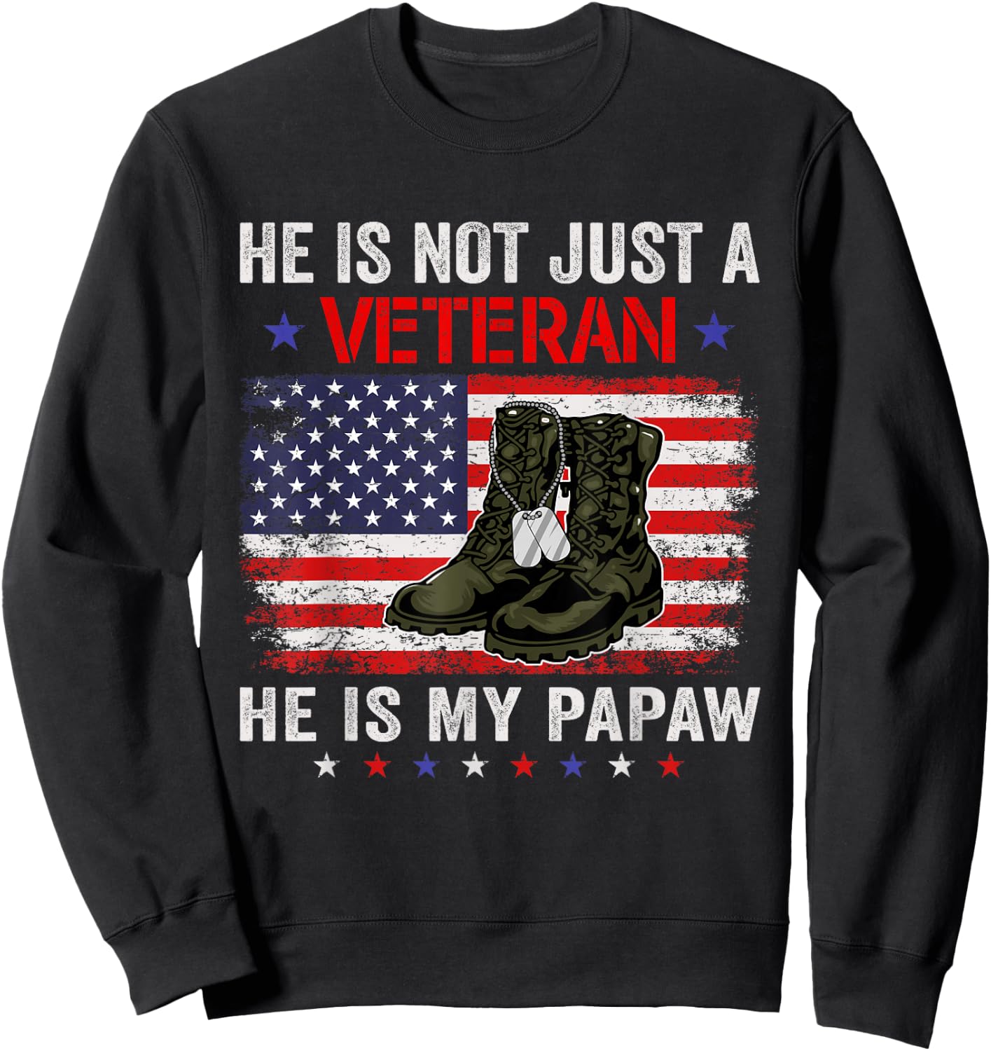 He Is Not Just A Veteran My Papaw Veterans Day Patriotic Sweatshirt - Sweatshirt | Black