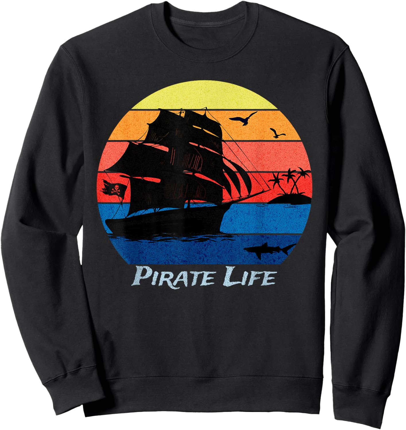 Arrgh Pirate Life Pirate Ship and Jolly Roger Flag Pirate Sweatshirt - Sweatshirt | Black