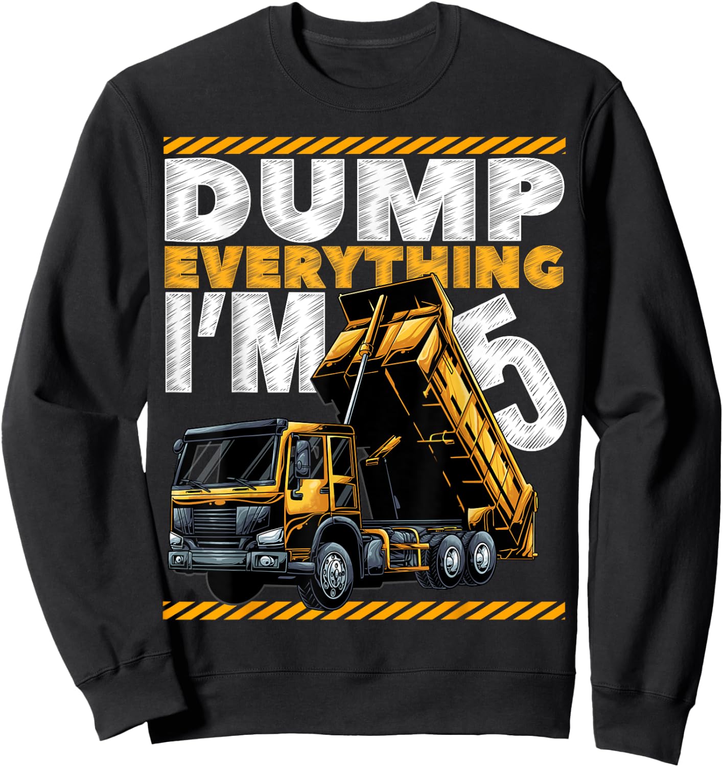 5th Birthday Construction Truck Dump Everything I'm 5 Bday Sweatshirt - Sweatshirt | Black