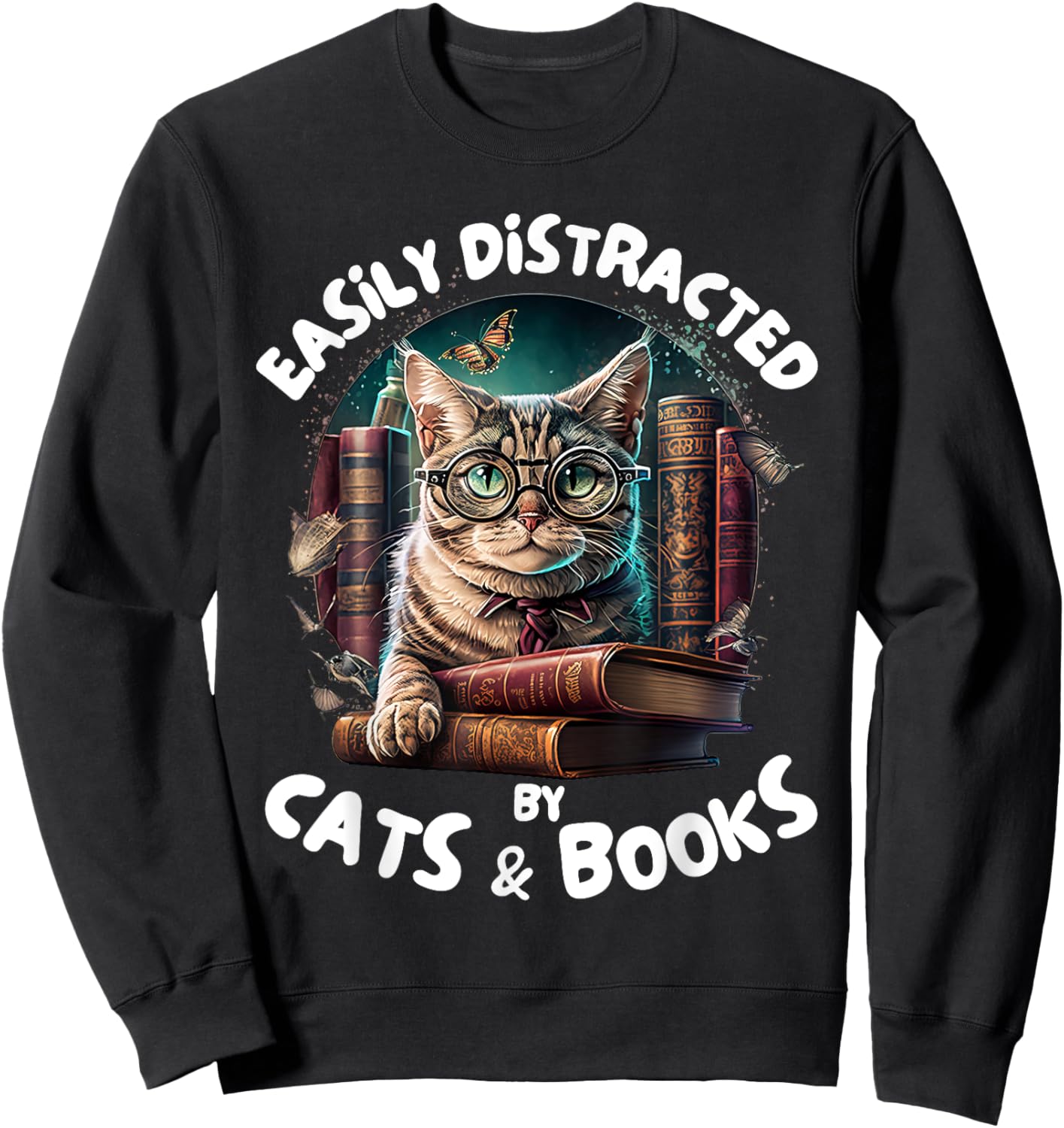 Easily Distracted By Cats and Books Librarians Bibliophiles Sweatshirt - Sweatshirt | Black