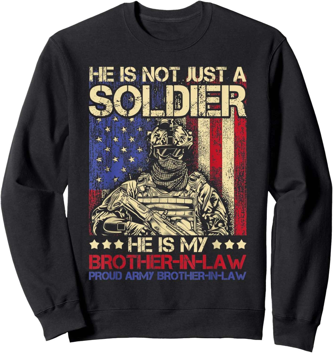 He Is Not Just A Soldier He Is My Brother In Law - Family Sweatshirt - Sweatshirt | Black