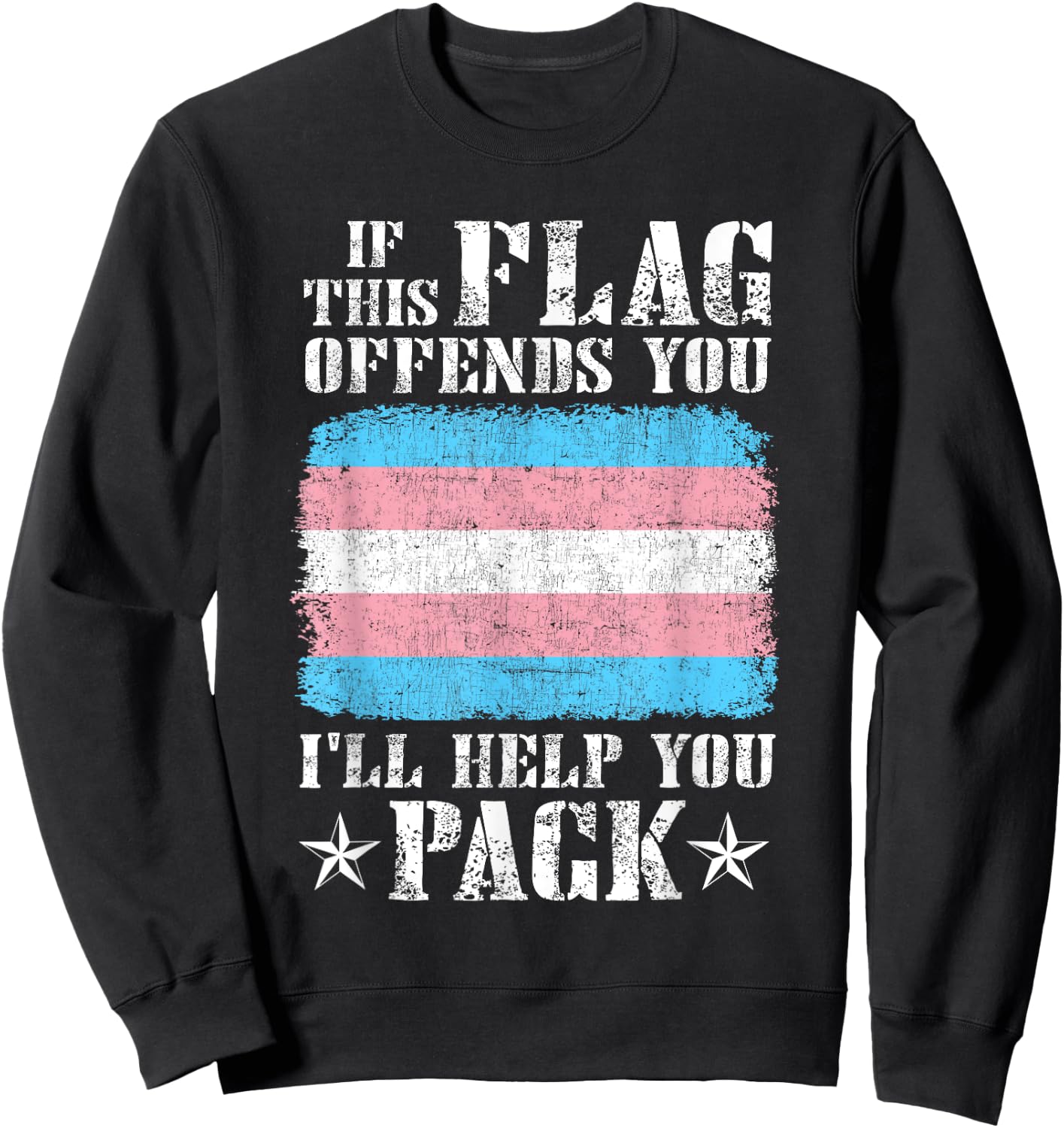 Trans If This Flag Offends You I'll Help You Pack Funny Sweatshirt - Sweatshirt | Black