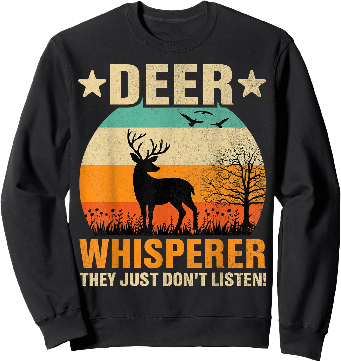 Deer Whisperer Humor Nature Wildlife Wildlife Humor Sweatshirt - Sweatshirt | Black
