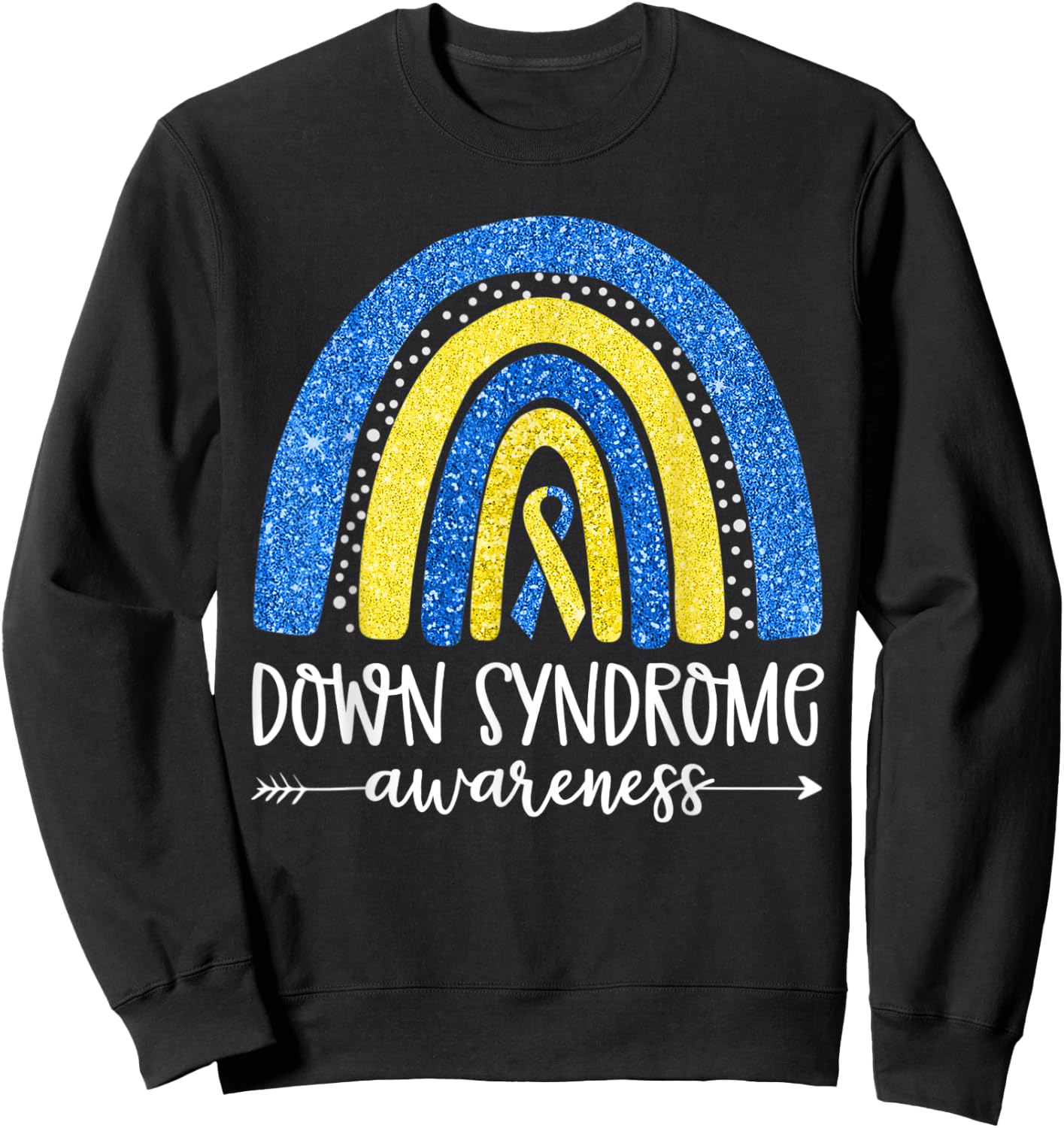 World Down Syndrome Awareness Month Rainbow National T21 Day Sweatshirt - Sweatshirt | Black